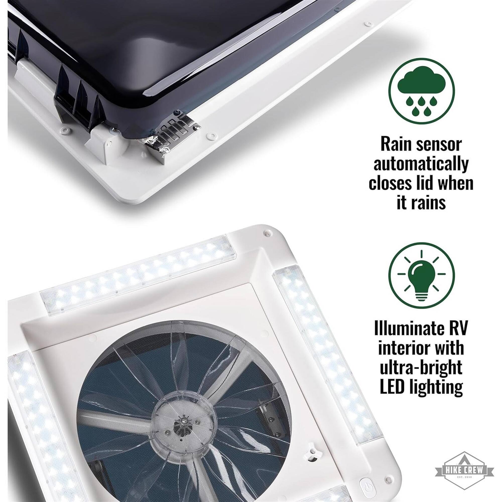 Rain sensor automatically closes lid when it rains. Illuminate RV interior with ultra-bright LED lighting.