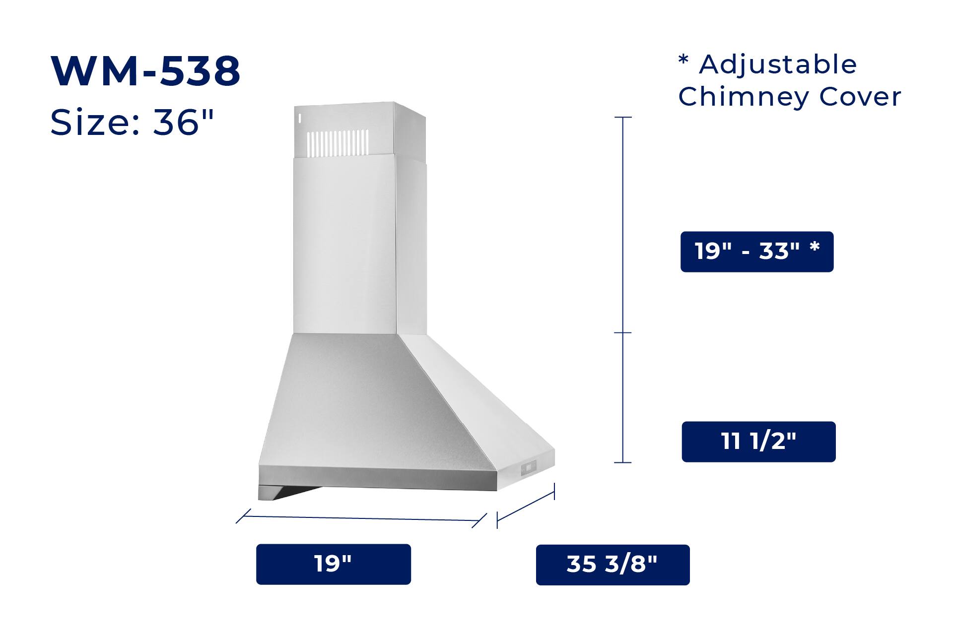 WM-538  
Size: 36"  

*Adjustable Chimney Cover  
19" - 33"  

19"  
35 3/8"  
11 1/2"  
8"