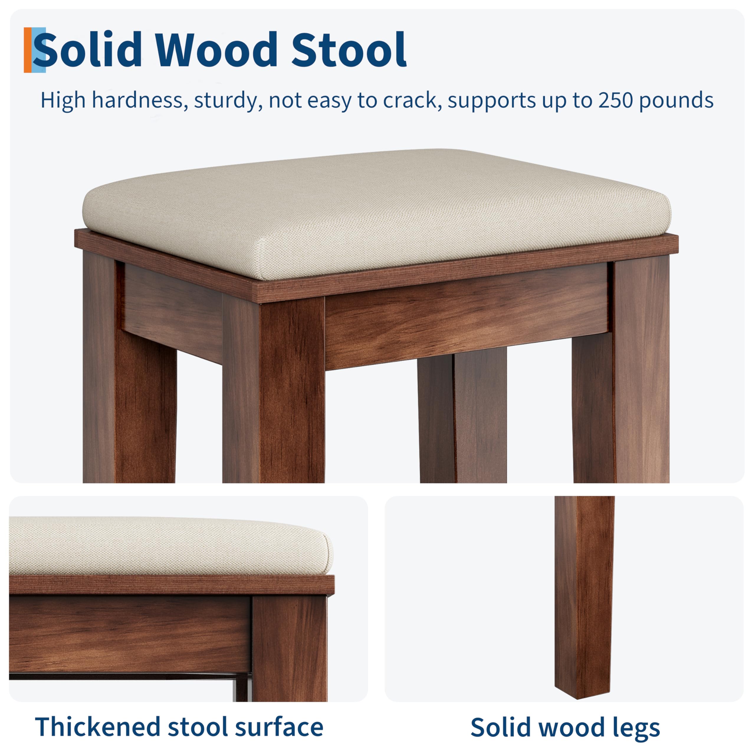 Solid Wood Stool

High hardness, sturdy, not easy to crack, supports up to 250 pounds

Thickened stool surface

Solid wood legs