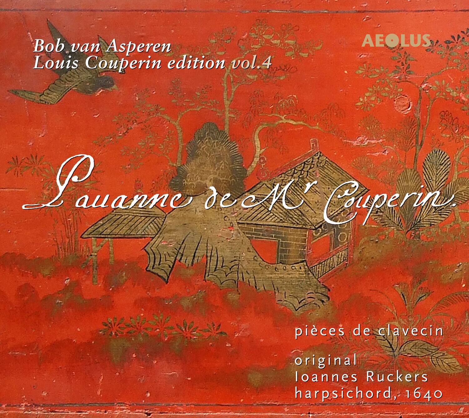 Bob van Asperen  
Louis Couperin edition vol.4  

Lauanne de M. Couperin  

pièces de clavecin  
original  
loannes Ruckers  
harpsichord, 1640  

AEOLUS