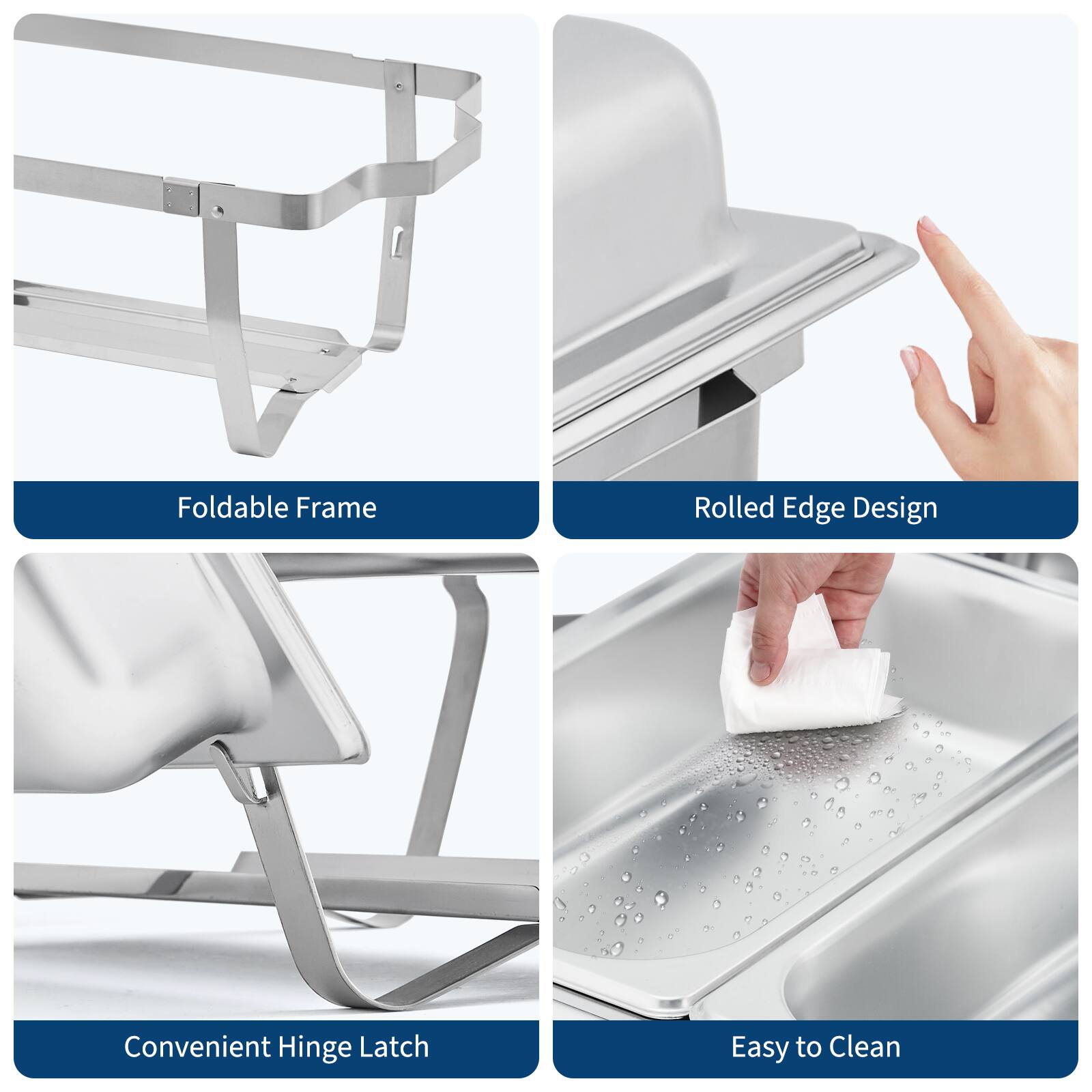 Foldable Frame  
Rolled Edge Design  
Convenient Hinge Latch  
Easy to Clean