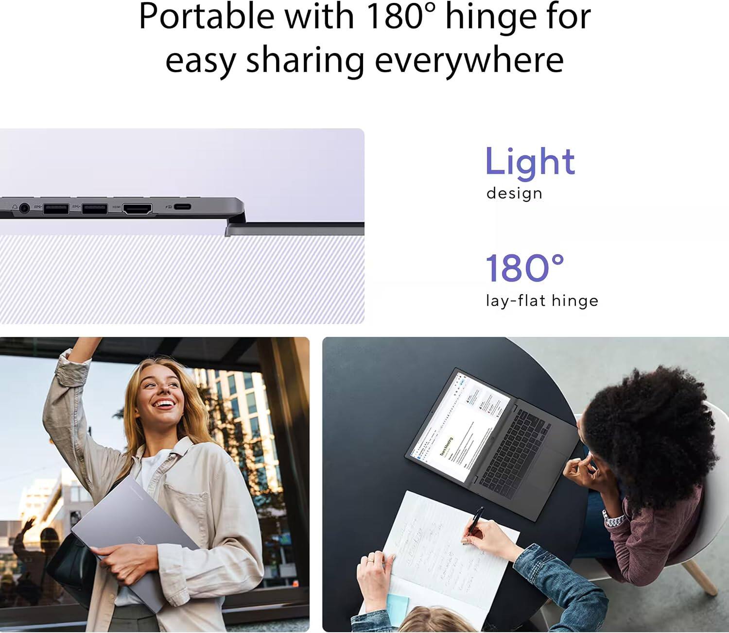 Portable with 180° hinge for easy sharing everywhere  
Light design  
180° lay-flat hinge