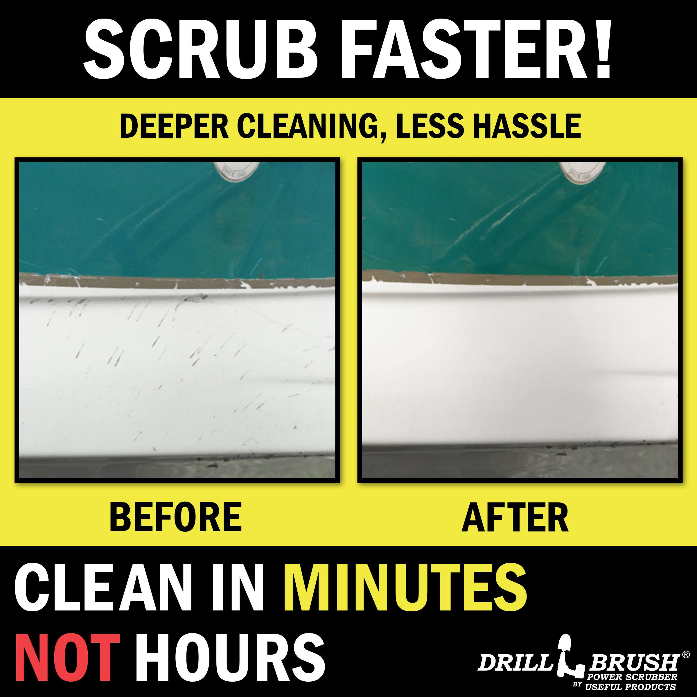 SCRUB FASTER! DEEPER CLEANING, LESS HASSLE BEFORE AFTER CLEAN IN MINUTES NOT HOURS DRILL POWER BRUSH SCRUBBER BY USEFUL PRODUCTS