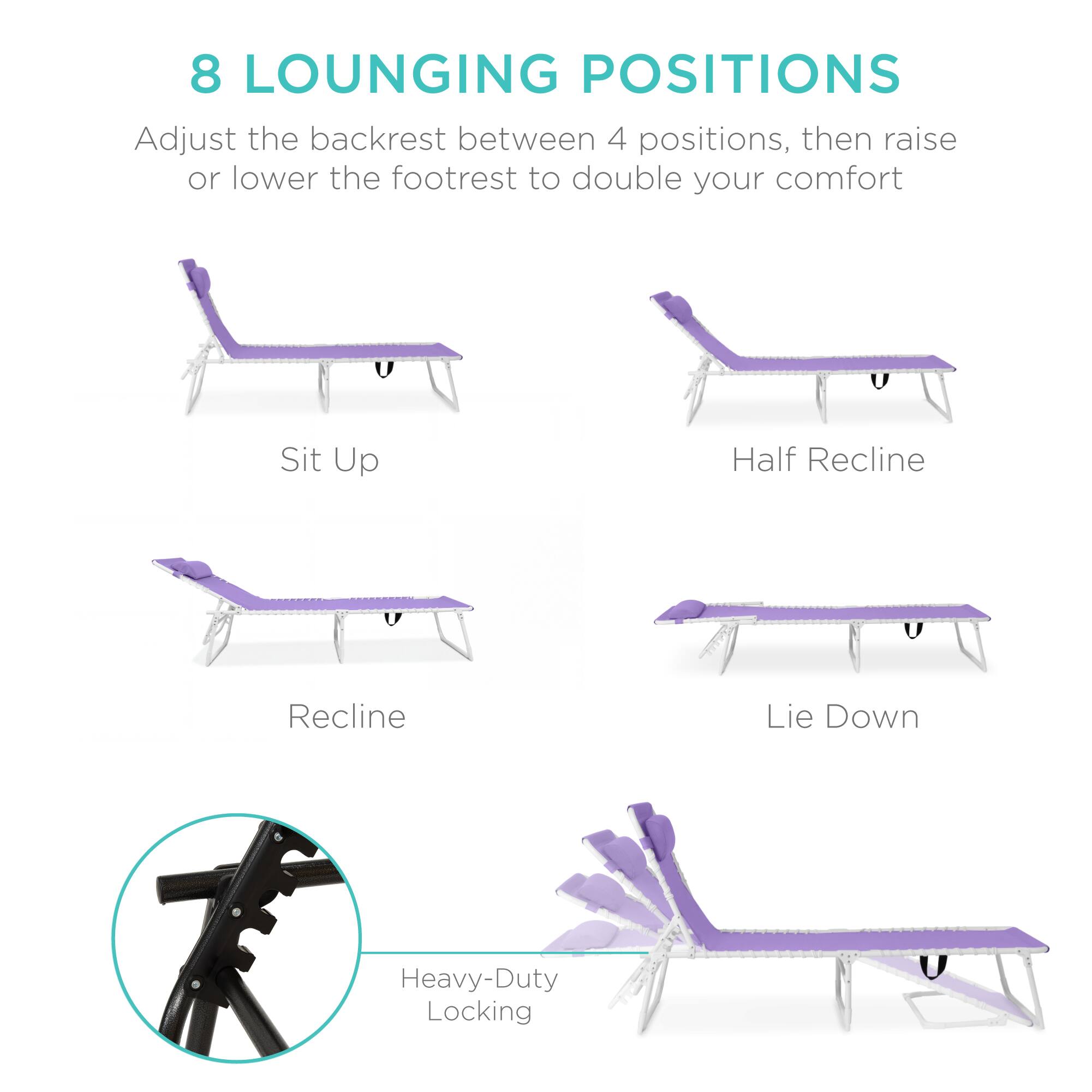 8 LOUNGING POSITIONS

Adjust the backrest between 4 positions, then raise or lower the footrest to double your comfort

Sit Up  
Half Recline  
Recline  
Lie Down  

Heavy-Duty Locking