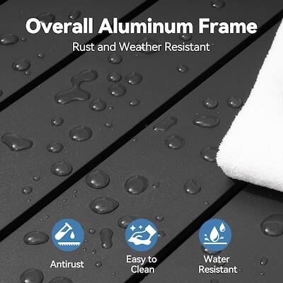 Overall Aluminum Frame  
Rust and Weather Resistant  
Antirust  
Easy to Clean  
Water Resistant