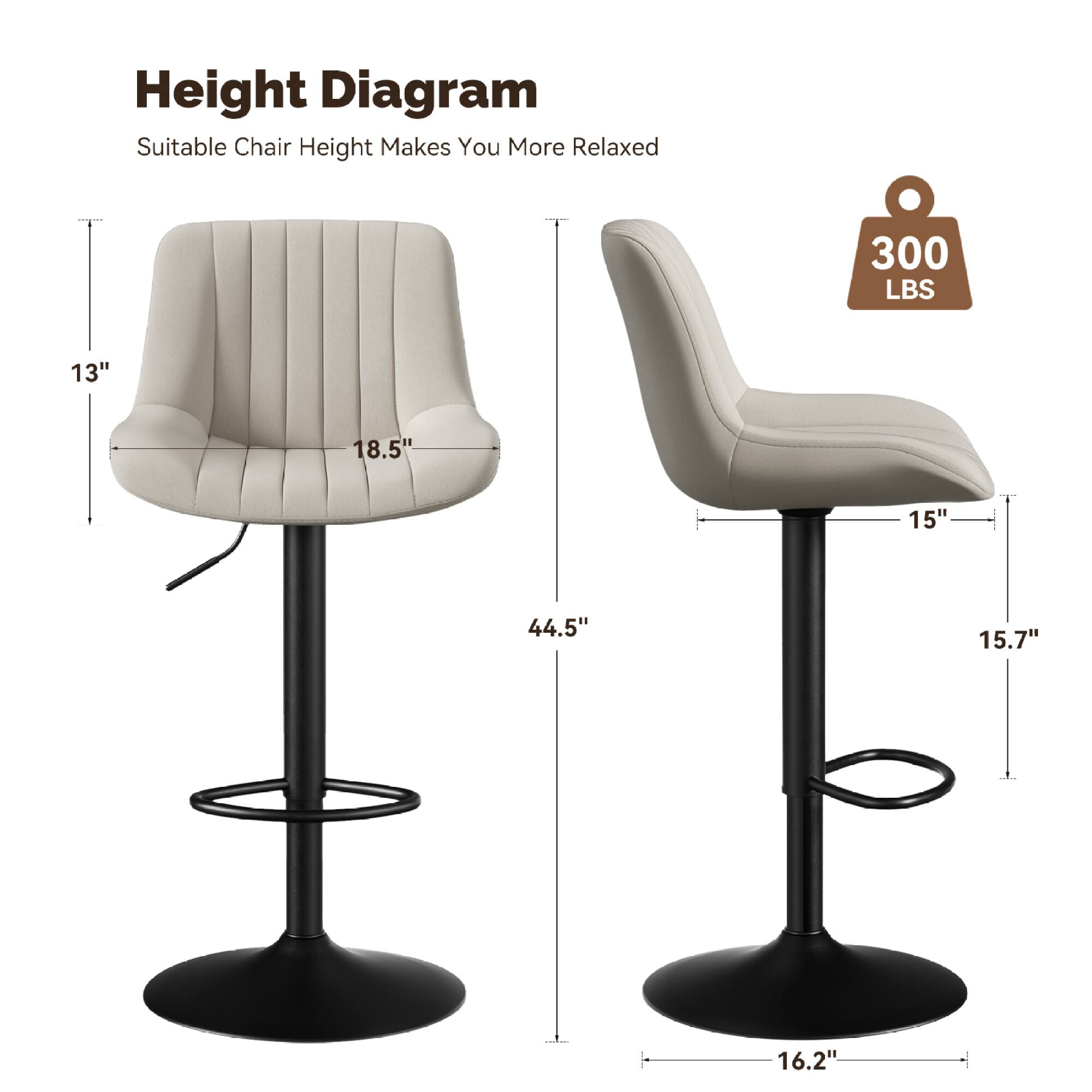 Height Diagram  
Suitable Chair Height Makes You More Relaxed  

300 LBS  

13"  
18.5"  
44.5"  

15"  
15.7"  
16.2"