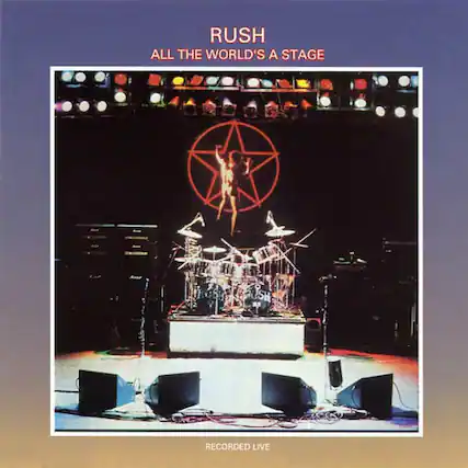 RUSH
ALL THE WORLD'S A STAGE
RECORDED LIVE