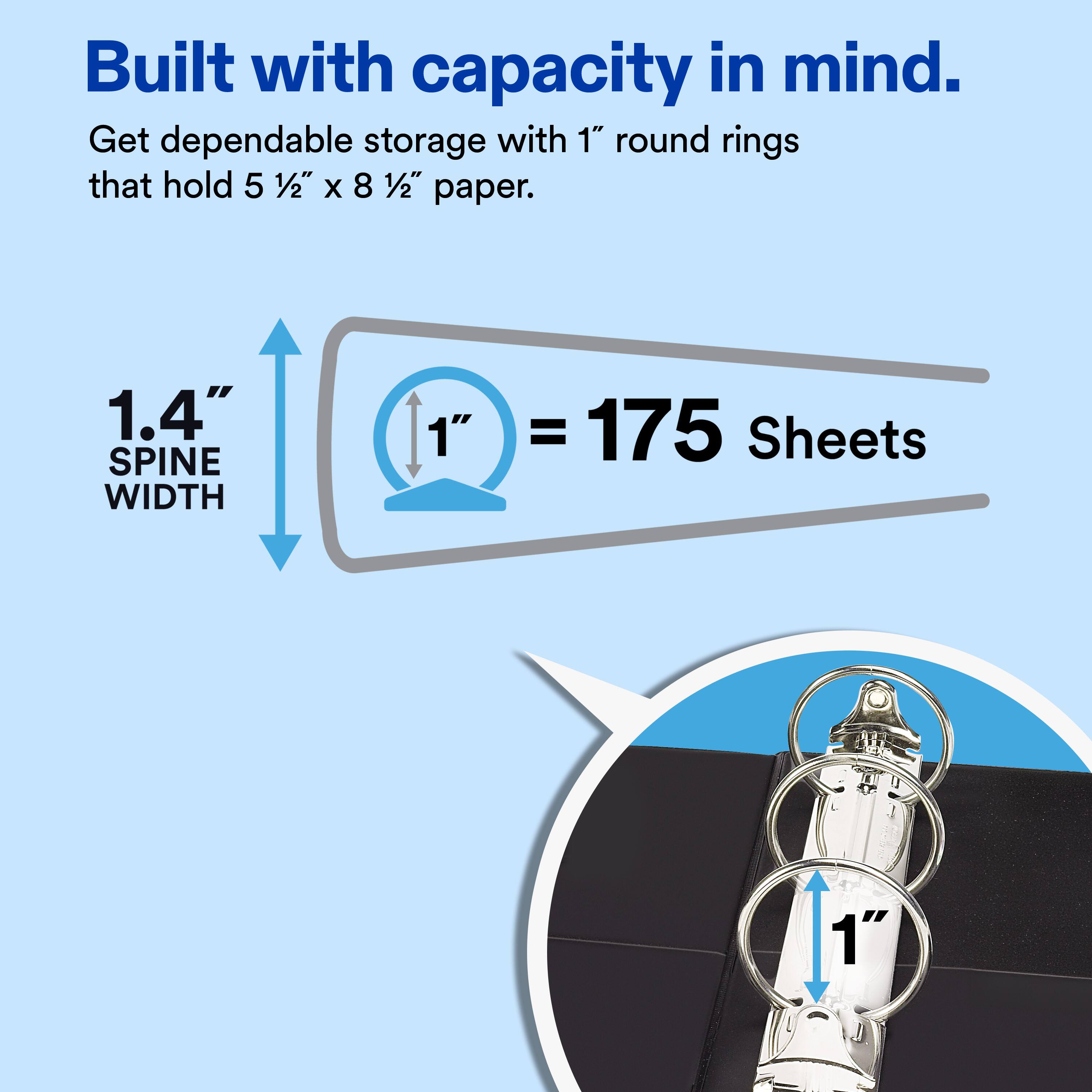 Built with capacity in mind. Get dependable storage with 1" round rings that hold 5 1/2" x 8 1/2" paper. 1.4" SPINE WIDTH 1" = 175 Sheets