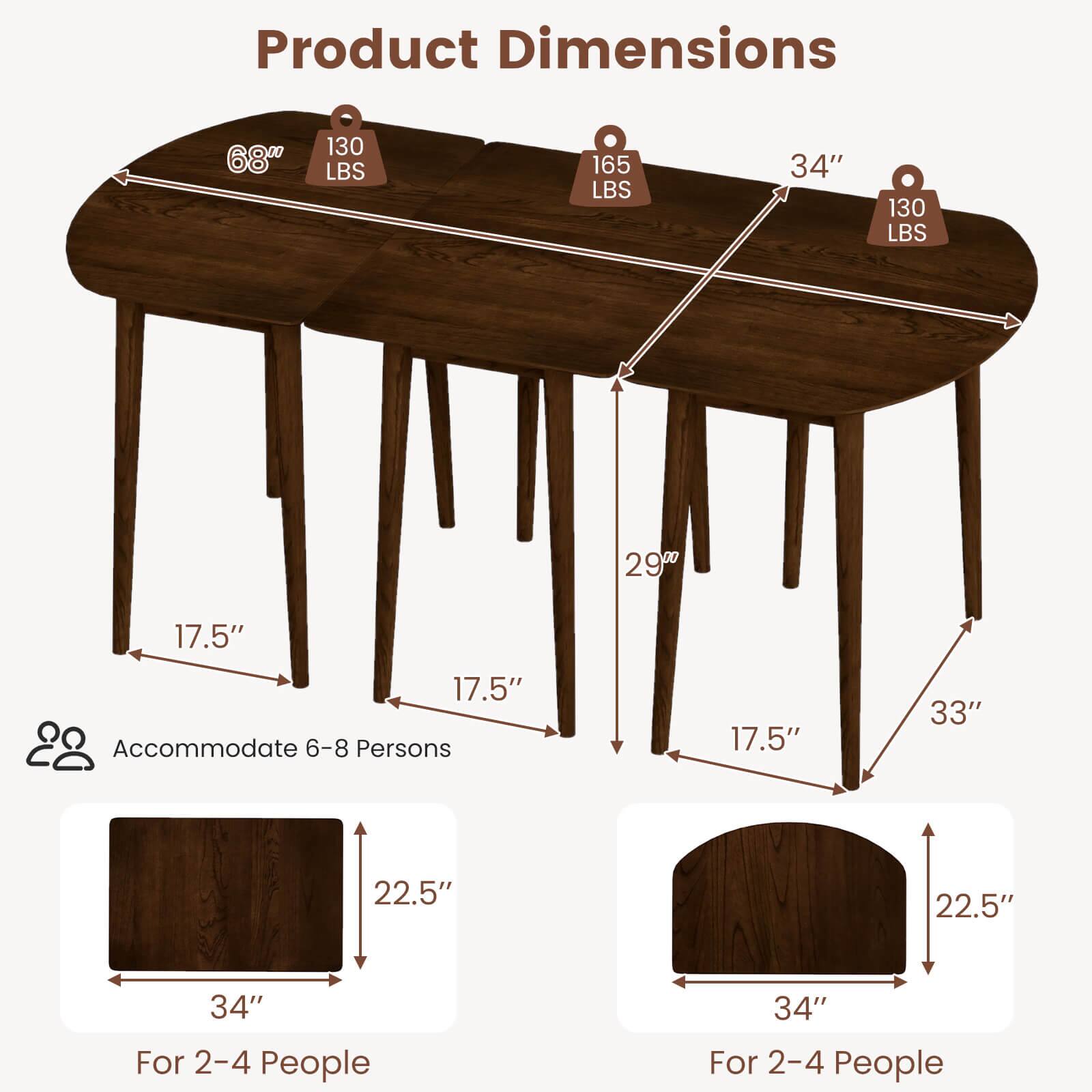 Product Dimensions

- 68" LBS
- 130 LBS
- 165 LBS
- 34"
- 130 LBS
- 290
- 17.5"
- 17.5"
- Accommodate 6-8 Persons
- 17.5"
- 33"
- 22.5"
- 22.5"
- 34"
- For 2-4 People
- 34" For 2-4 People