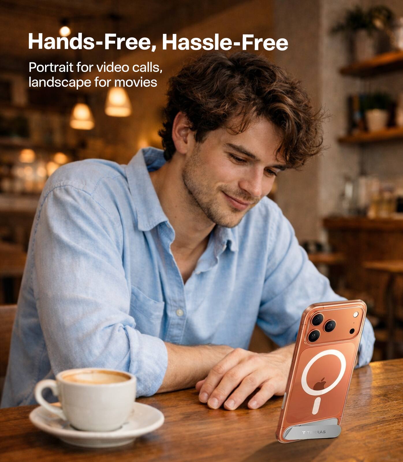 Hands-Free, Hassle-Free  
Portrait for video calls, landscape for movies