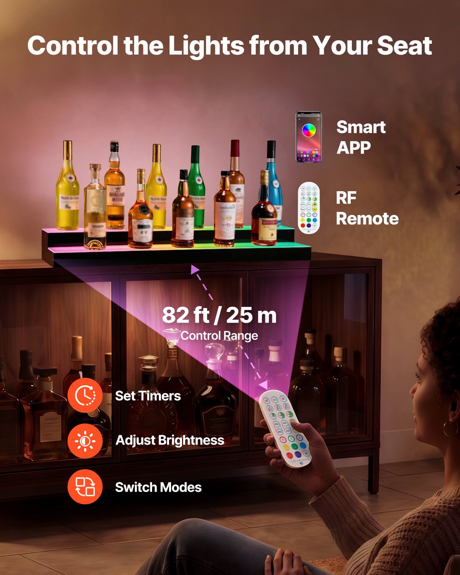 Control the Lights from Your Seat

Smart APP - RF Remote

82 ft / 25 m Control Range

Set Timers

Adjust Brightness

Switch Modes