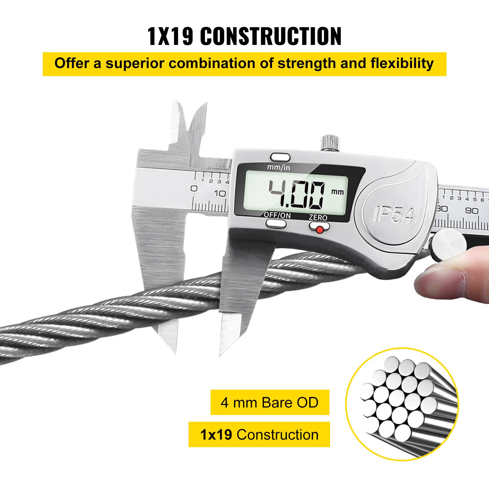 1X19 CONSTRUCTION  
Offer a superior combination of strength and flexibility  

1 1234  
2 a a O  
10 mm/in  
4.00 mm  
OFF/ON ZERO  
IP54  
1 2 30 3 G D d  
90 4 mm Bare OD  
1x19 Construction