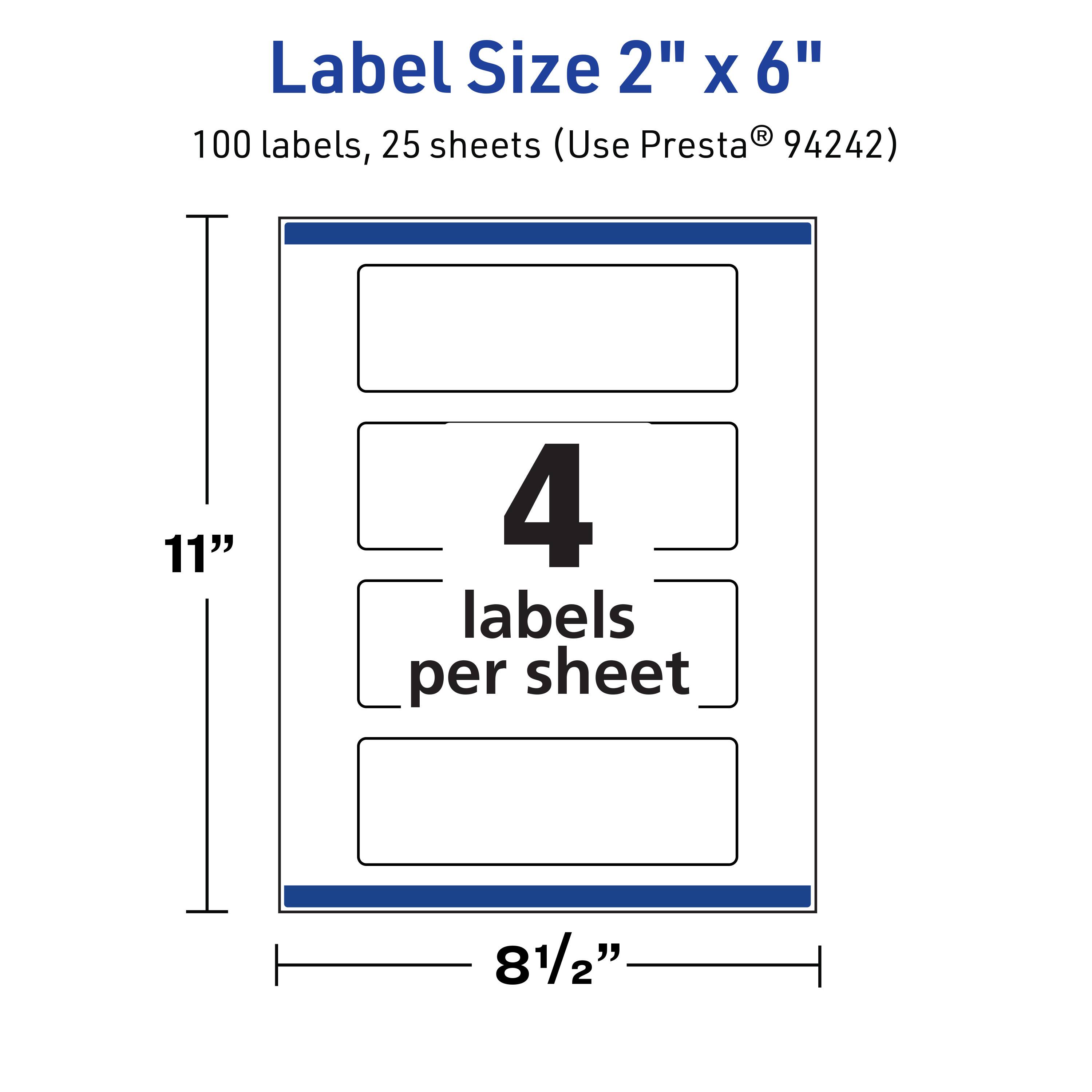 Label Size 2" x 6"  
100 labels, 25 sheets (Use Presta® 94242)  
4 labels per sheet  
11"  
8½"