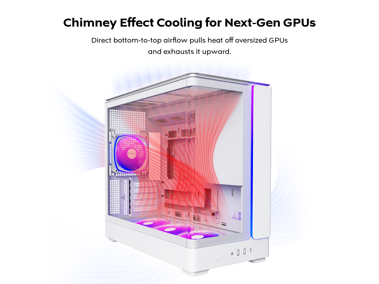 Chimney Effect Cooling for Next-Gen GPUs

Direct bottom-to-top airflow pulls heat off oversized GPUs and exhausts it upward.