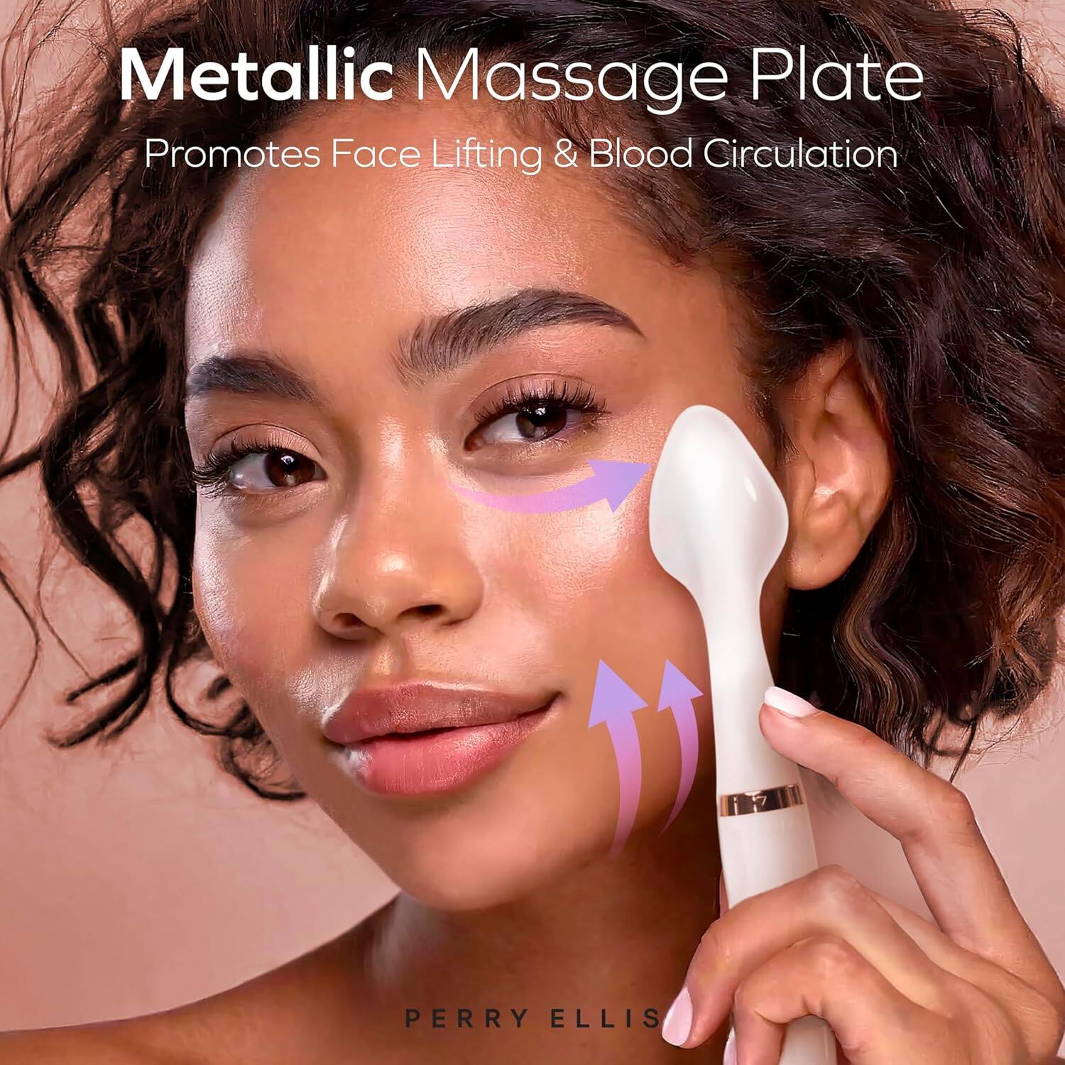 Metallic Massage Plate  
Promotes Face Lifting & Blood Circulation  

PERRY ELLIS