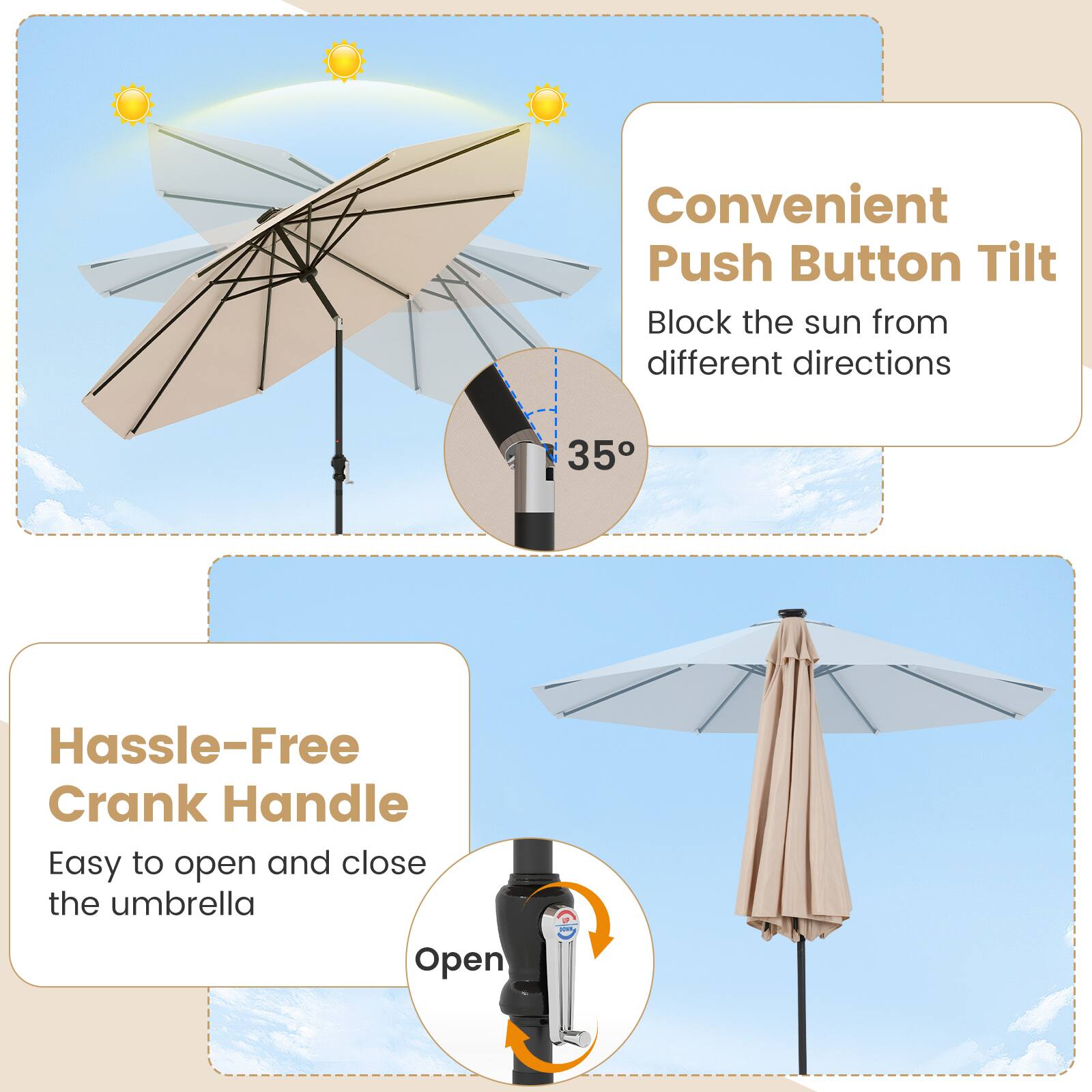 Convenient Push Button Tilt  
Block the sun from different directions  

Hassle-Free Crank Handle  
Easy to open and close the umbrella