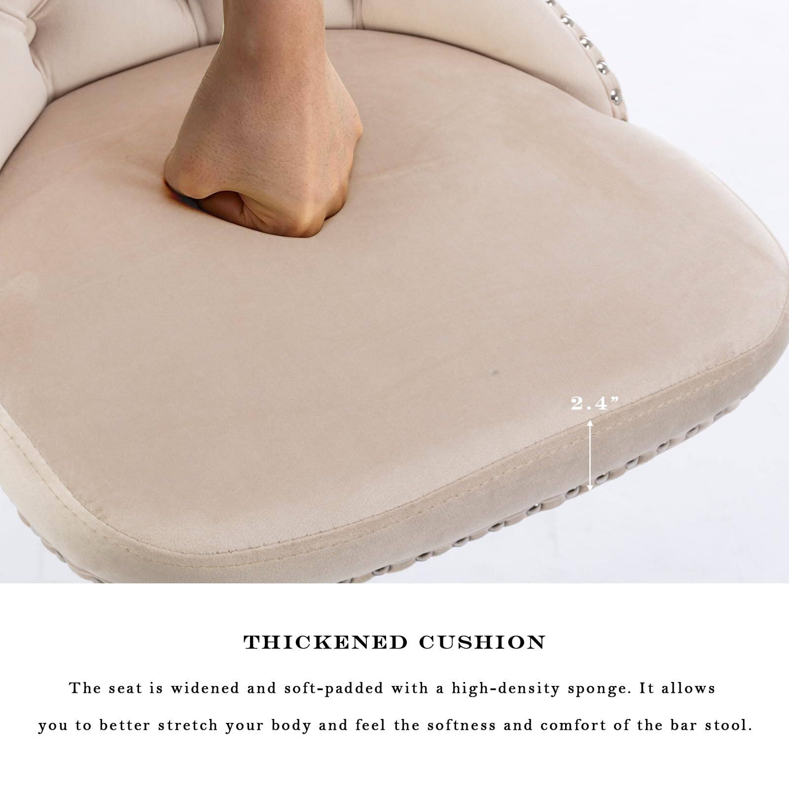 2.4" THICKENED CUSHION

The seat is widened and soft-padded with a high-density sponge. It allows you to better stretch your body and feel the softness and comfort of the bar stool.