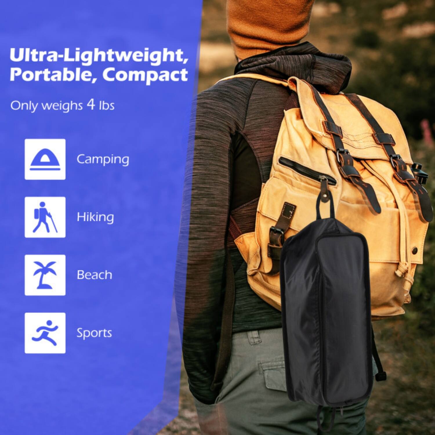 Ultra-Lightweight, Portable, Compact  
Only weighs 4 lbs  

- Camping  
- Hiking  
- Beach  
- Sports