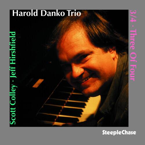 Harold Danko Trio  
Jeff Hirschfield  
Scott Colley  
3/4 - Three Of Four  
SteepleChase