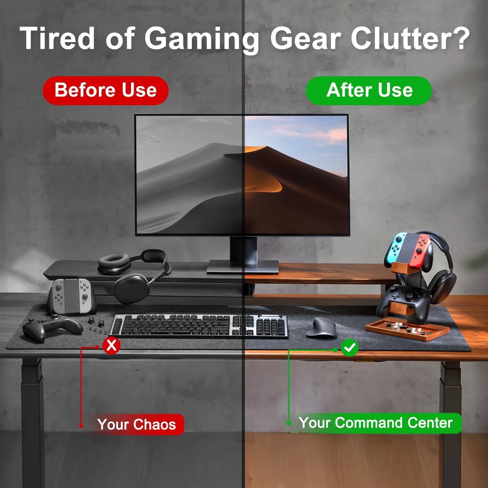 Tired of Gaming Gear Clutter?

Before Use

Your Chaos

After Use

Your Command Center