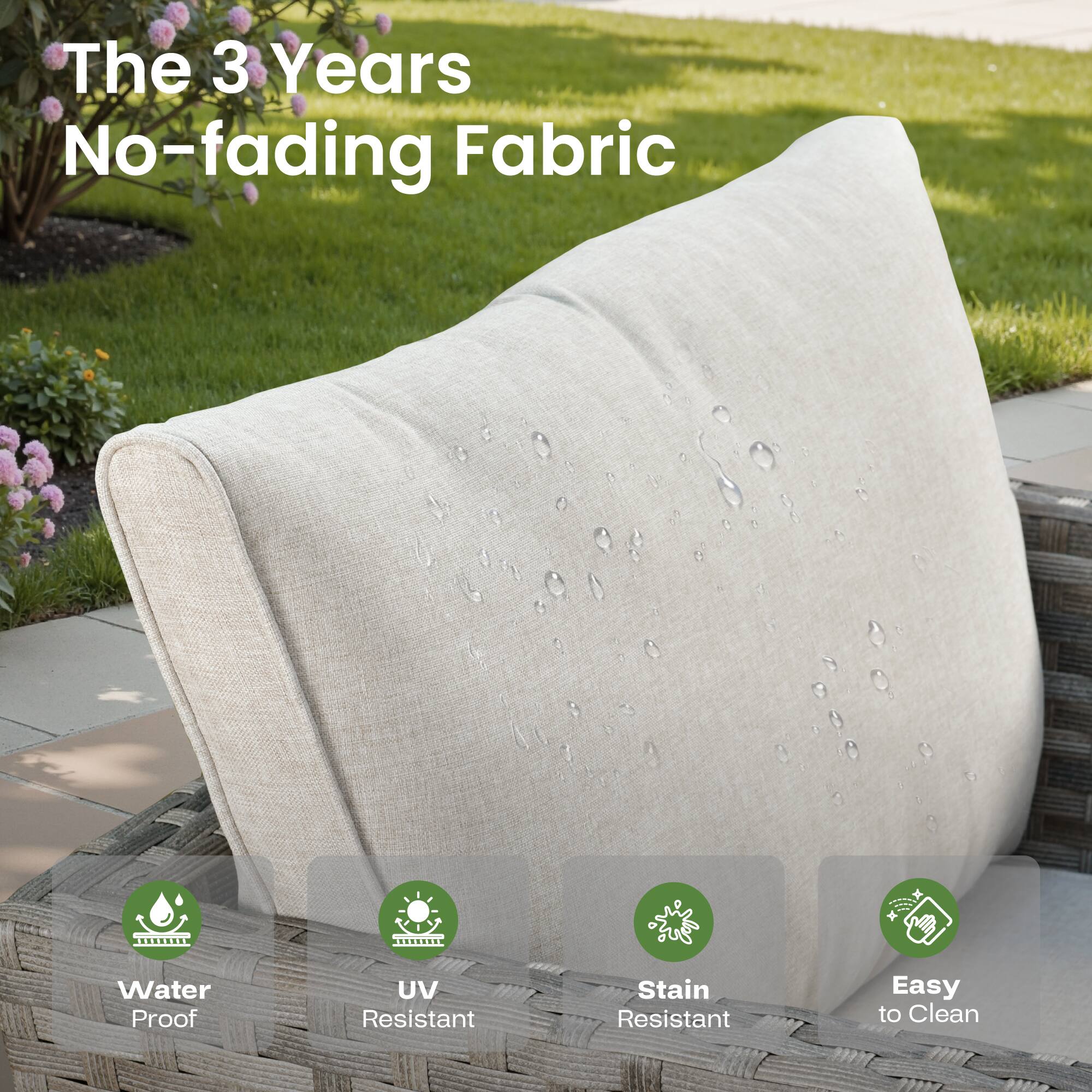 The 3 Years No-fading Fabric

- Water Proof
- UV Resistant
- Stain Resistant
- Easy to Clean