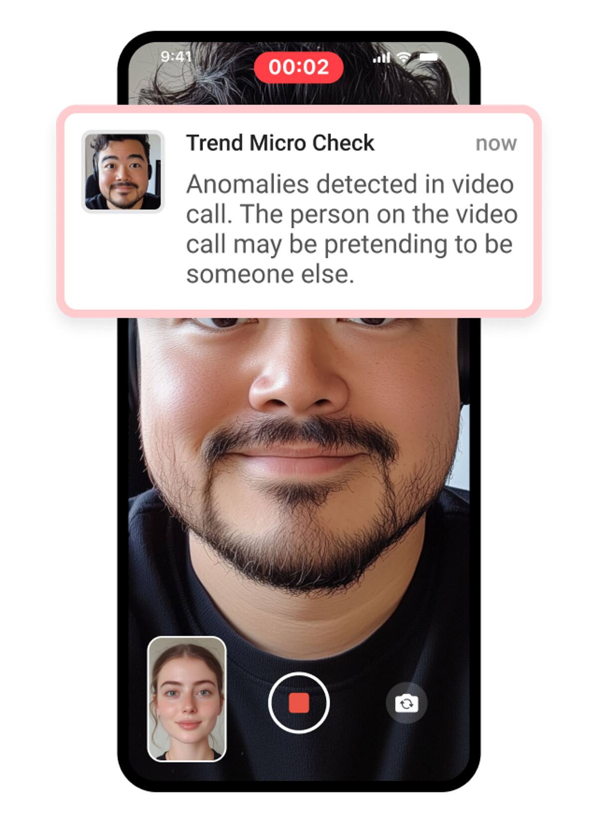 9:41 00:02 Trend Micro Check now Anomalies detected in video call. The person on the video call may be pretending to be someone else.