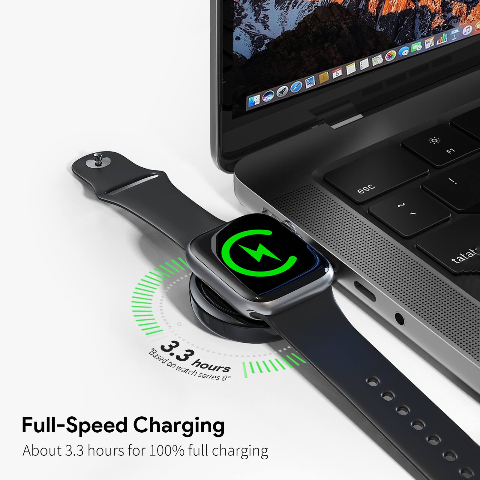 Full-Speed Charging  
About 3.3 hours for 100% full charging  
Based on watch series 8*