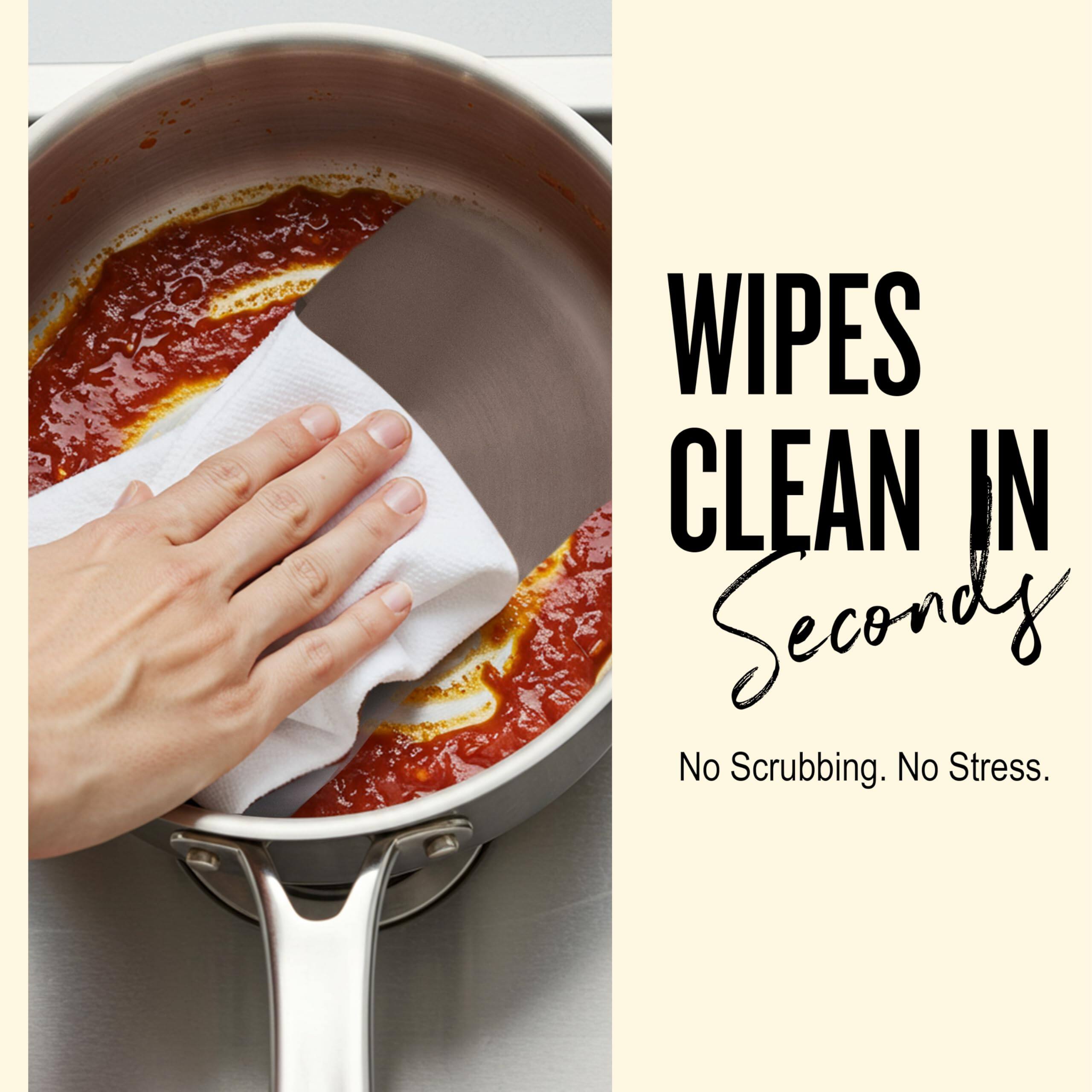 WIPES CLEAN IN Seconds

No Scrubbing. No Stress.