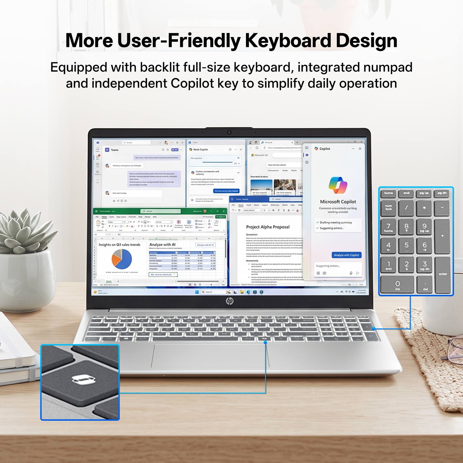 More User-Friendly Keyboard Design  
Equipped with backlit full-size keyboard, integrated numpad and independent Copilot key to simplify daily operation  

Microsoft Copilot  
Project Alpha Proposal Drafting  
-ang summary  
- 7 huuma 8 . 9 -- ssights - as sales tEd  
Analyze with - Ans - - Suggesting - 4 1 and 5 2 4 6 - 3 i