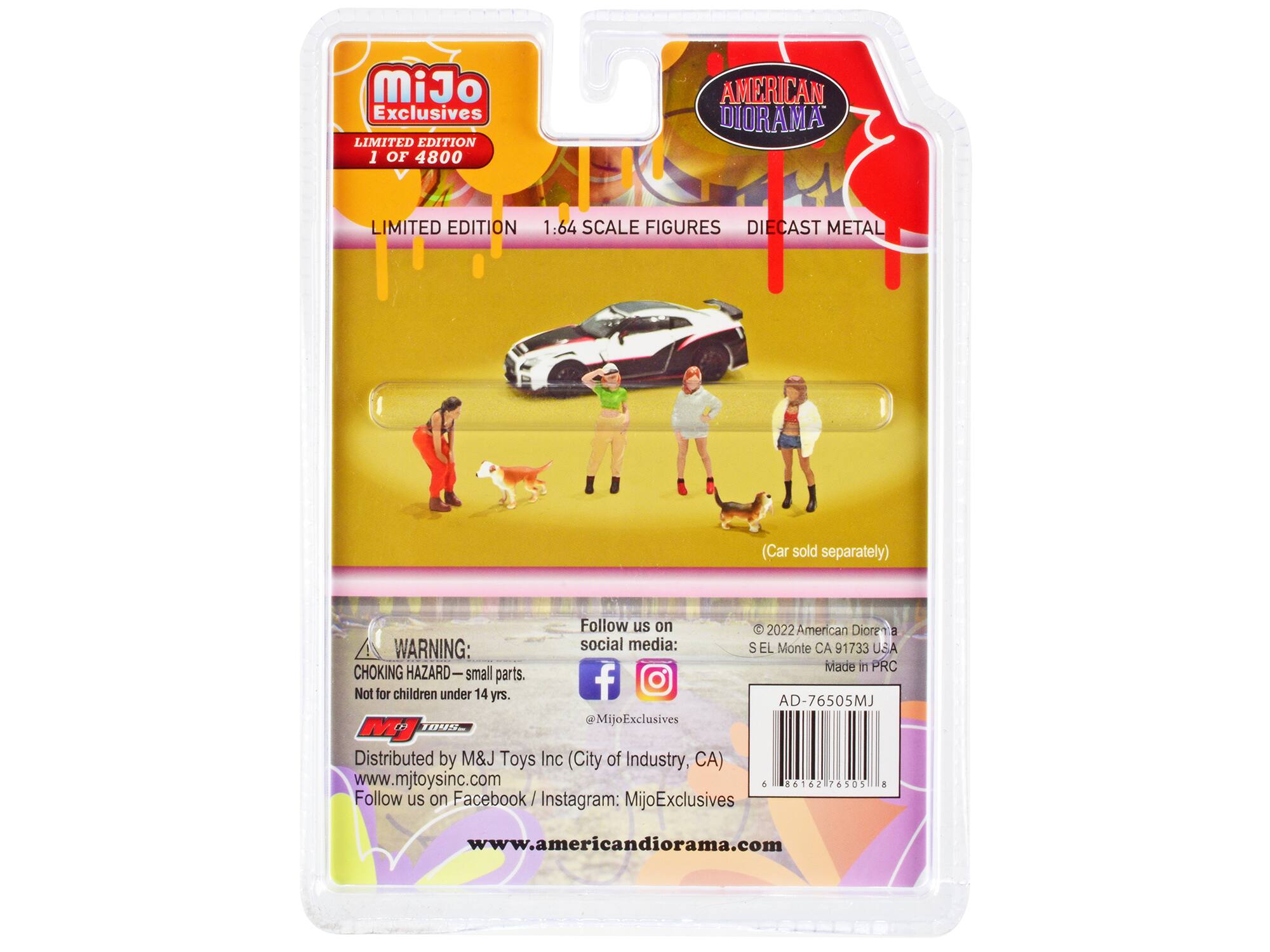 MiJo Exclusives LIMITED EDITION 1 OF 4800  
AMERICAN DIORAMA  
LIMITED EDITION 1:64 SCALE FIGURES DIECAST METAL  
(Car sold separately)  
WARNING: CHOKING HAZARD-small parts. Not for children under 14 yrs. 1098  
Follow us on social media: f @MijoExclusives  
2022 American Diorama S EL Monte CA 91733 USA Made in PRC AD-76505MJ  
Distributed by M&J Toys Inc (City of Industry, CA) www.mjtoysinc.com & Follow us on Facebook MijoExclusives  
86162 76505  
www.americandiorama.com