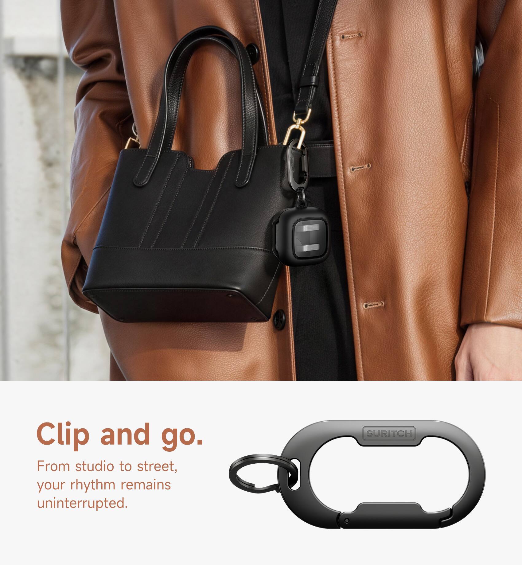 Clip and go.  
From studio to street, your rhythm remains uninterrupted.  
SURITCH