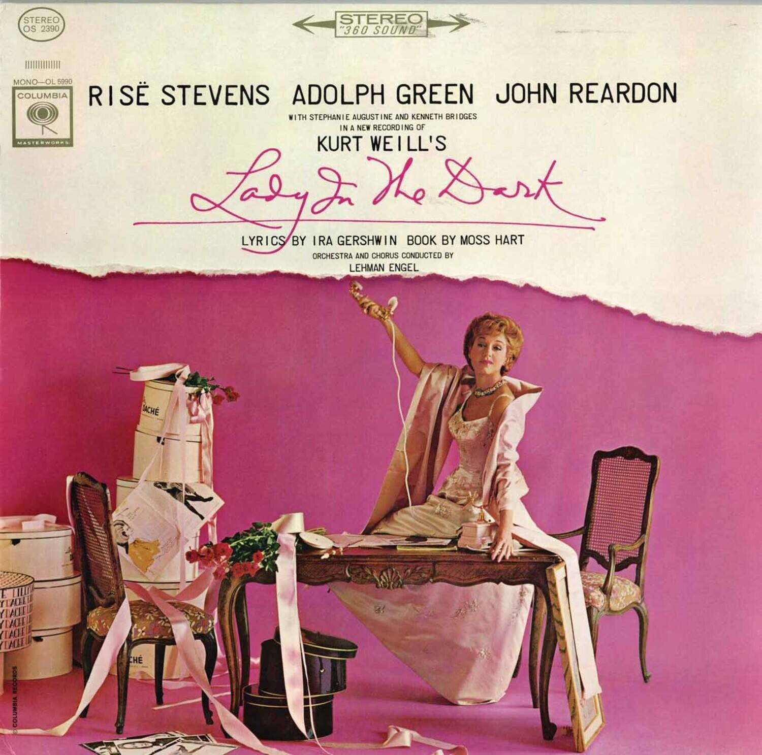 STEREO  
OS 2390  
STEREO "360 SOUND"  
MONO-OL 5990  
COLUMBIA  

RISE STEVENS  
ADOLPH GREEN  
JOHN REARDON  
WITH STEPHANIE AUGUSTINE AND KENNETH BRIDGES  

IN A NEW RECORDING OF  
KURT WEILL'S  
Lady in the Dark  

LYRICS BY IRA GERSHWIN  
BOOK BY MOSS HART  
ORCHESTRA AND CHORUS CONDUCTED BY  
LEHMAN ENGEL  

COLUMBIA RECORDS