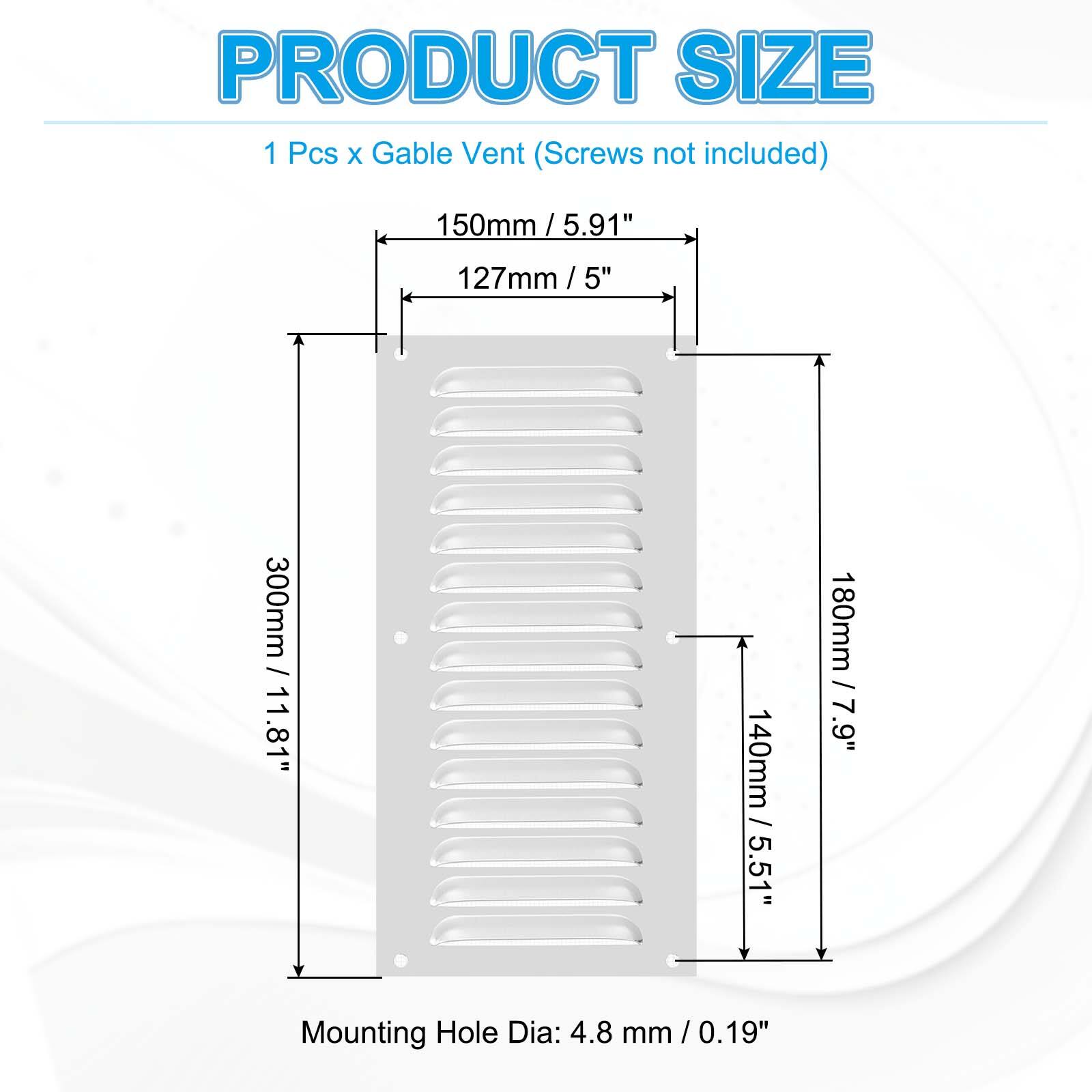 PRODUCT SIZE  
1 Pcs x Gable Vent (Screws not included)  
150mm / 5.91"  
127mm / 5"  
300mm / 11.81"  
140mm / 5.51"  
180mm / 7.9"  
Mounting Hole Dia: 4.8 mm / 0.19"