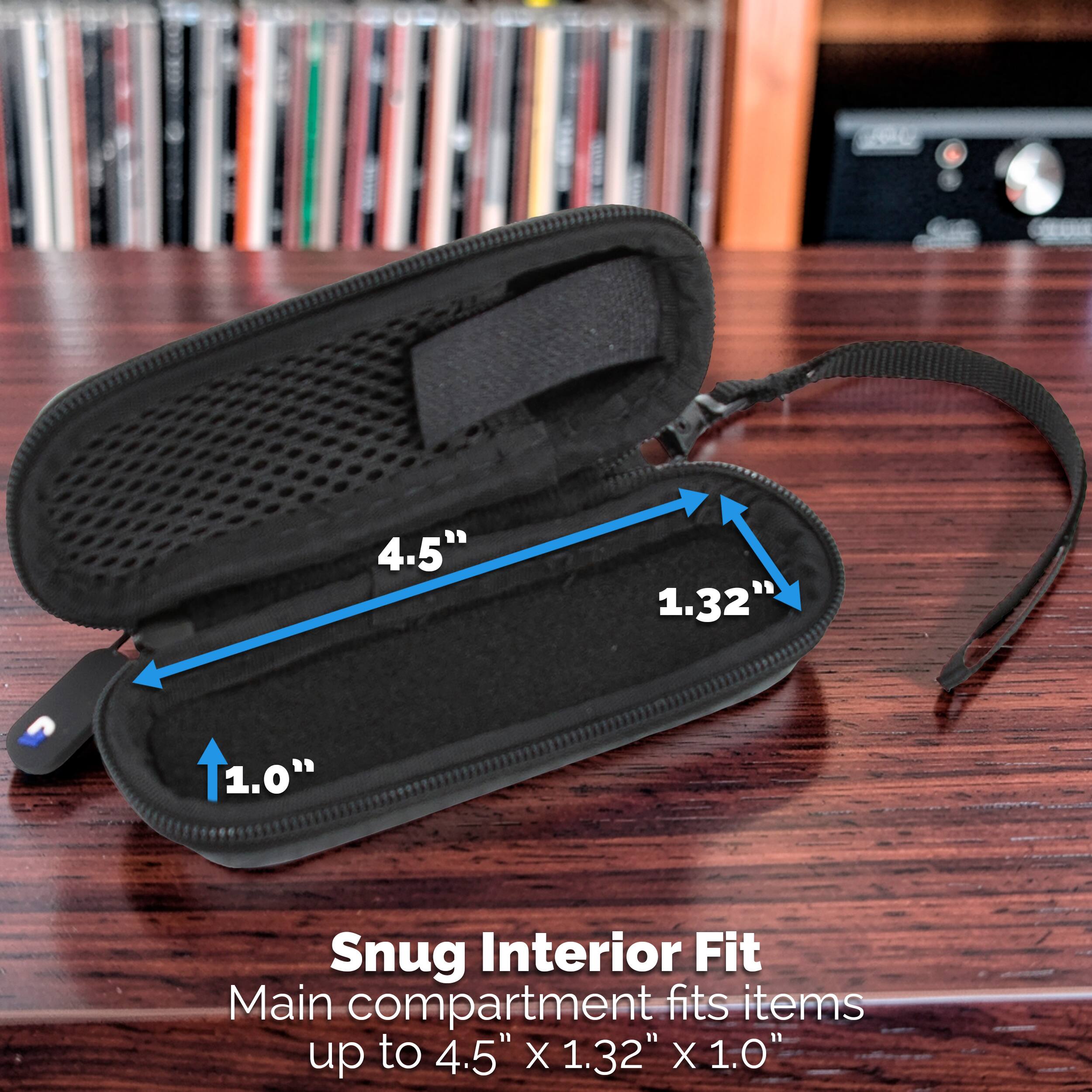 4.5"  
1.32"  
1.0"  
Snug Interior Fit  
Main compartment fits items up to 4.5" x 1.32" x 1.0"