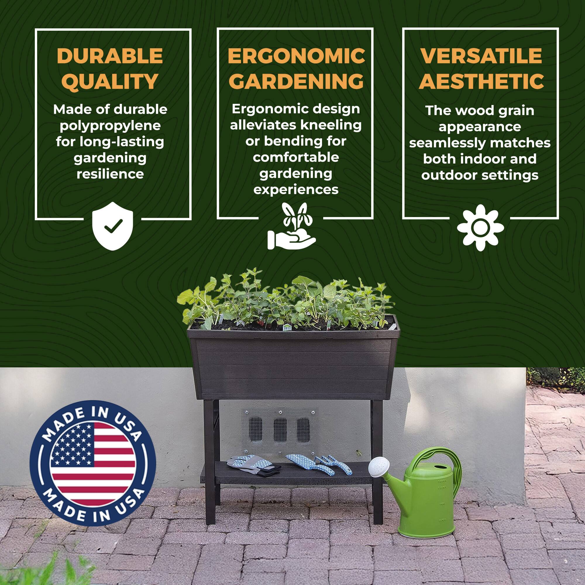 DURABLE QUALITY  
Made of durable polypropylene for long-lasting gardening resilience  

ERGONOMIC GARDENING  
Ergonomic design alleviates kneeling or bending for comfortable gardening experiences  

VERSATILE AESTHETIC  
The wood grain appearance seamlessly matches both indoor and outdoor settings  

MADE IN USA