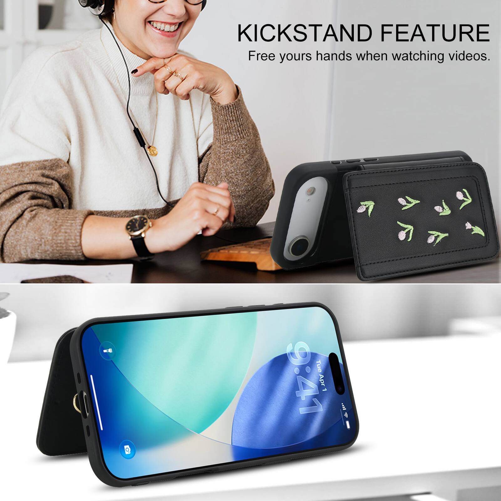 KICKSTAND FEATURE  
Free your hands when watching videos.  
Tue 9:41 Apr 1