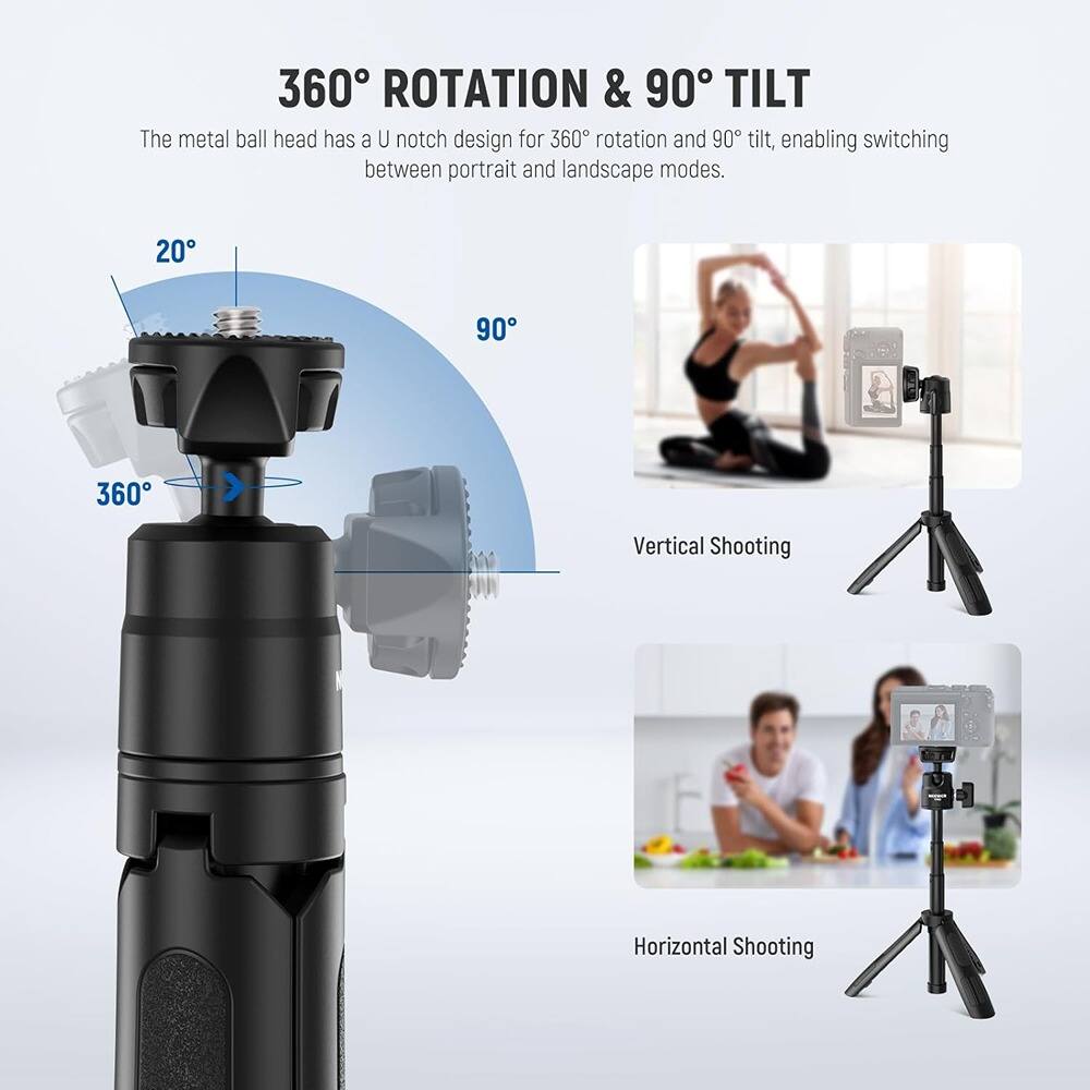 360° ROTATION & 90° TILT

The metal ball head has a U notch design for 360° rotation and 90° tilt, enabling switching between portrait and landscape modes.

20°  
360°  
90°

Vertical Shooting

Horizontal Shooting