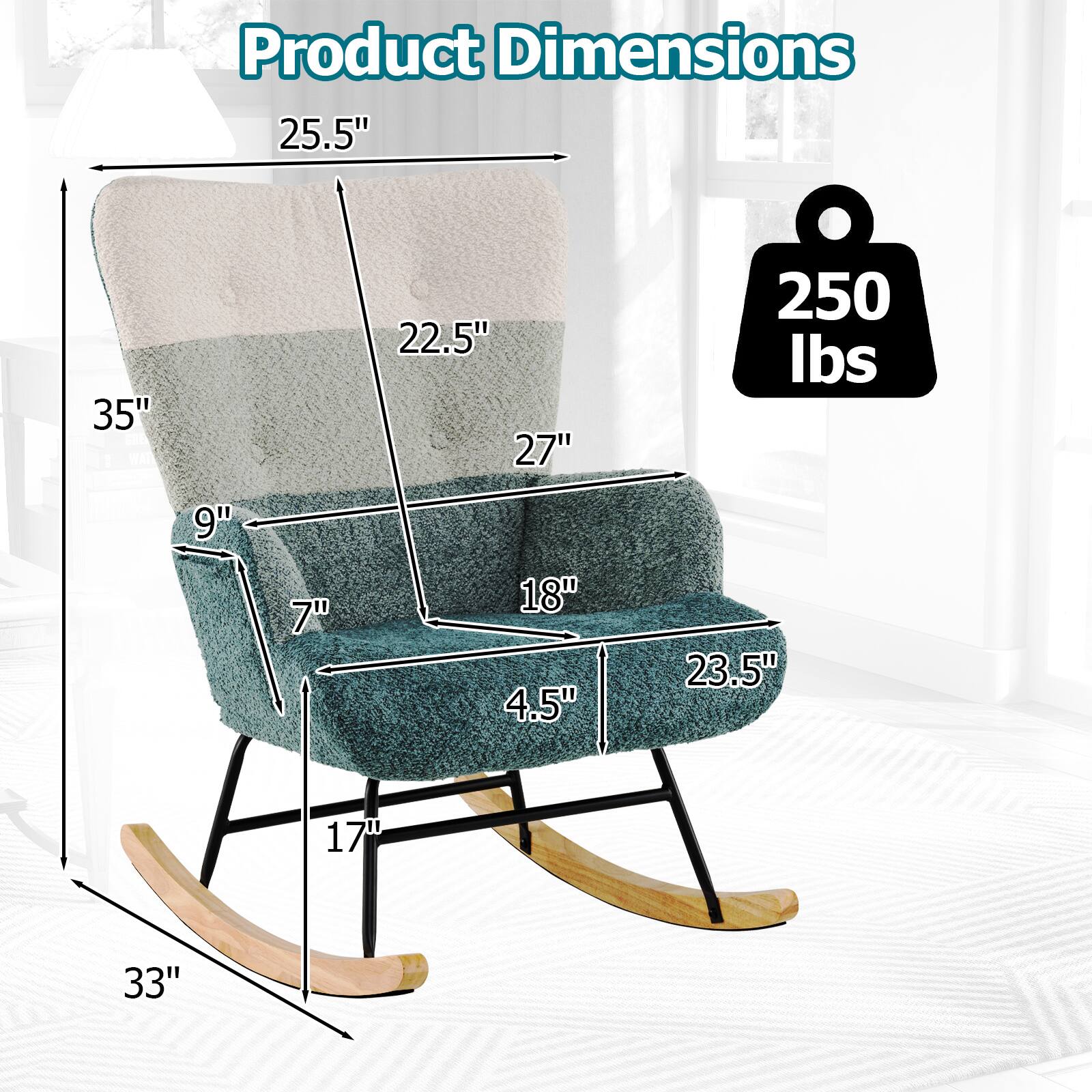 Product Dimensions  
25.5"  
35" W  
22.5"  
27"  
250 lbs  
9"  
7"  
18"  
4.5"  
23.5"  
17"  
33"