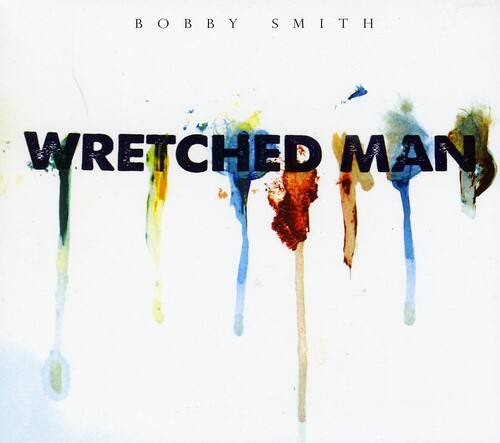 Bobby Smith - Wretched Man   - COMPACT DISCS [CD] price history on PriceWatchPro