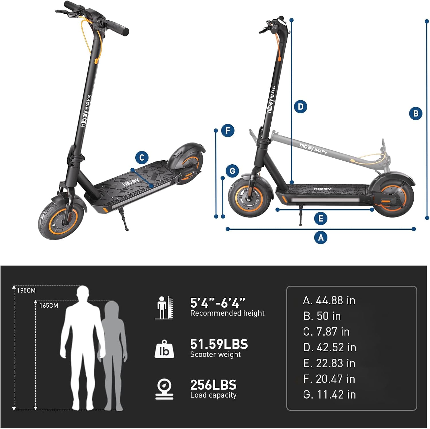 hib2V.MAXPro MAX.Pra C hibay F G HAX Pre IbYHAXPI D hitsyHx hibay MAPI  E A 195CM 165CM lb 5'4"-6'4" Recommended height 51.59LBS Scooter weight 256LBS Load capacity A. 44.88 in B. 50 in C. 7.87 in D. 42.52 in E. 22.83 in F. 20.47 in G. 11.42 in