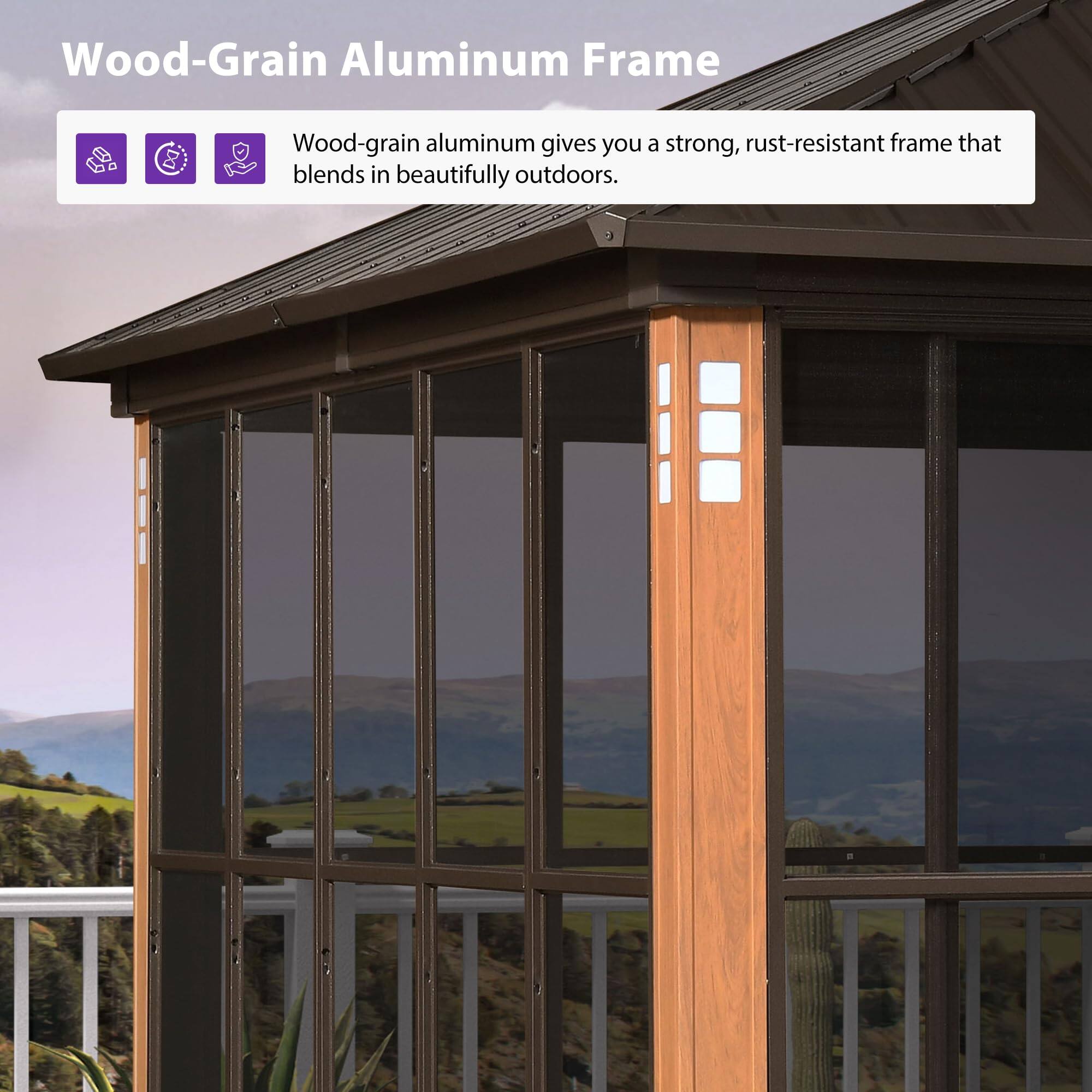 Wood-Grain Aluminum Frame

Wood-grain aluminum gives you a strong, rust-resistant frame that blends in beautifully outdoors.