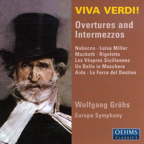 VIVA VERDI!  
Overtures and Intermezzi  

Nabucco • Luisa Miller  
Macbeth • Rigoletto  
Les Vêpres Siciliennes  
Un Ballo in Maschera  
Aida • La Forza del Destino  

Wolfgang Gröhs  
Europa Symphony  

OEHMS CLASSICS