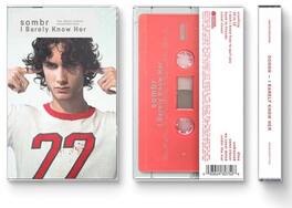 Sombr - I Barely Know Her - CASSETTES