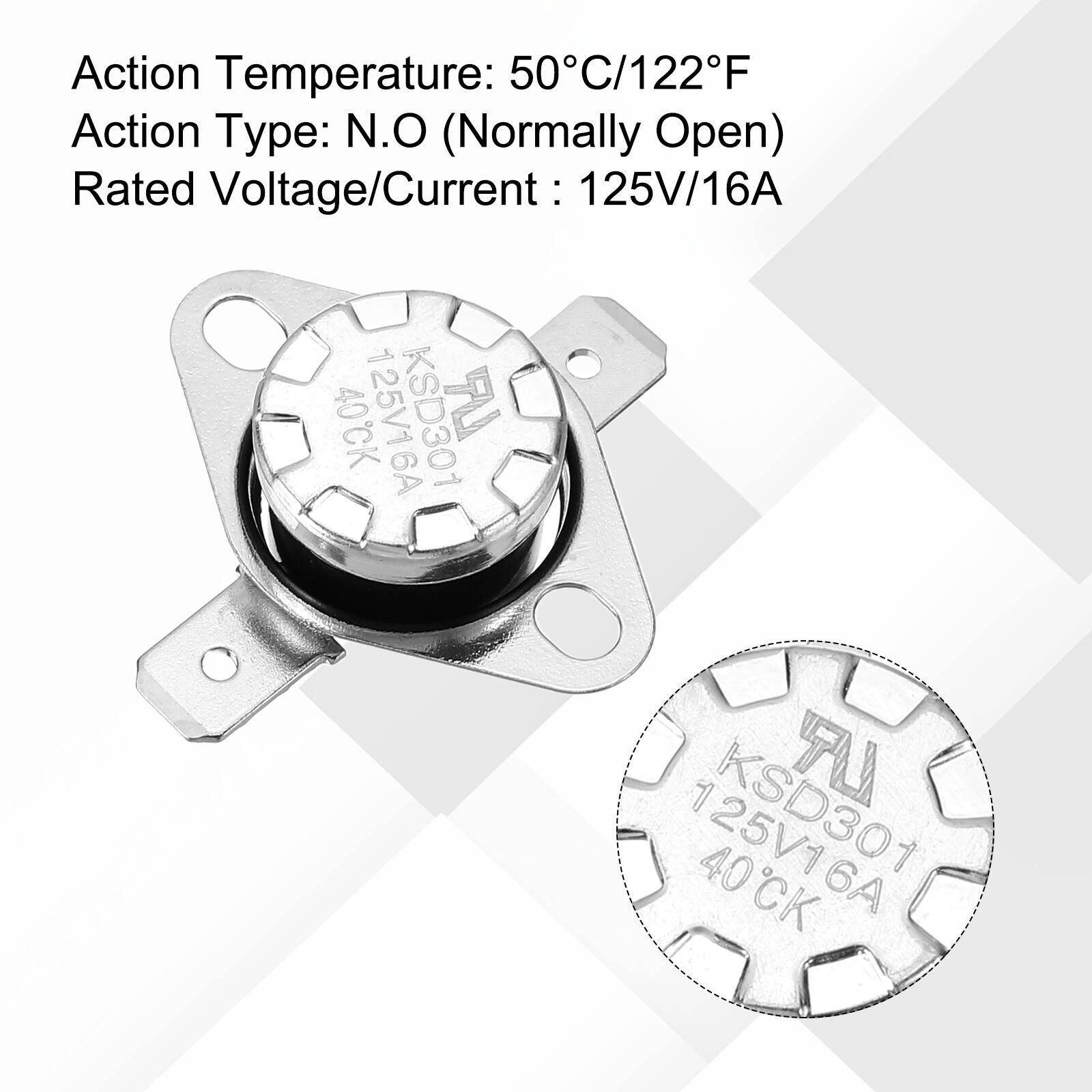 Action Temperature: 50°C/122°F  
Action Type: N.O (Normally Open)  
Rated Voltage/Current: 125V/16A  

KSD301  
40°C  
125V16A  

KSD301  
40°C  
125V16A