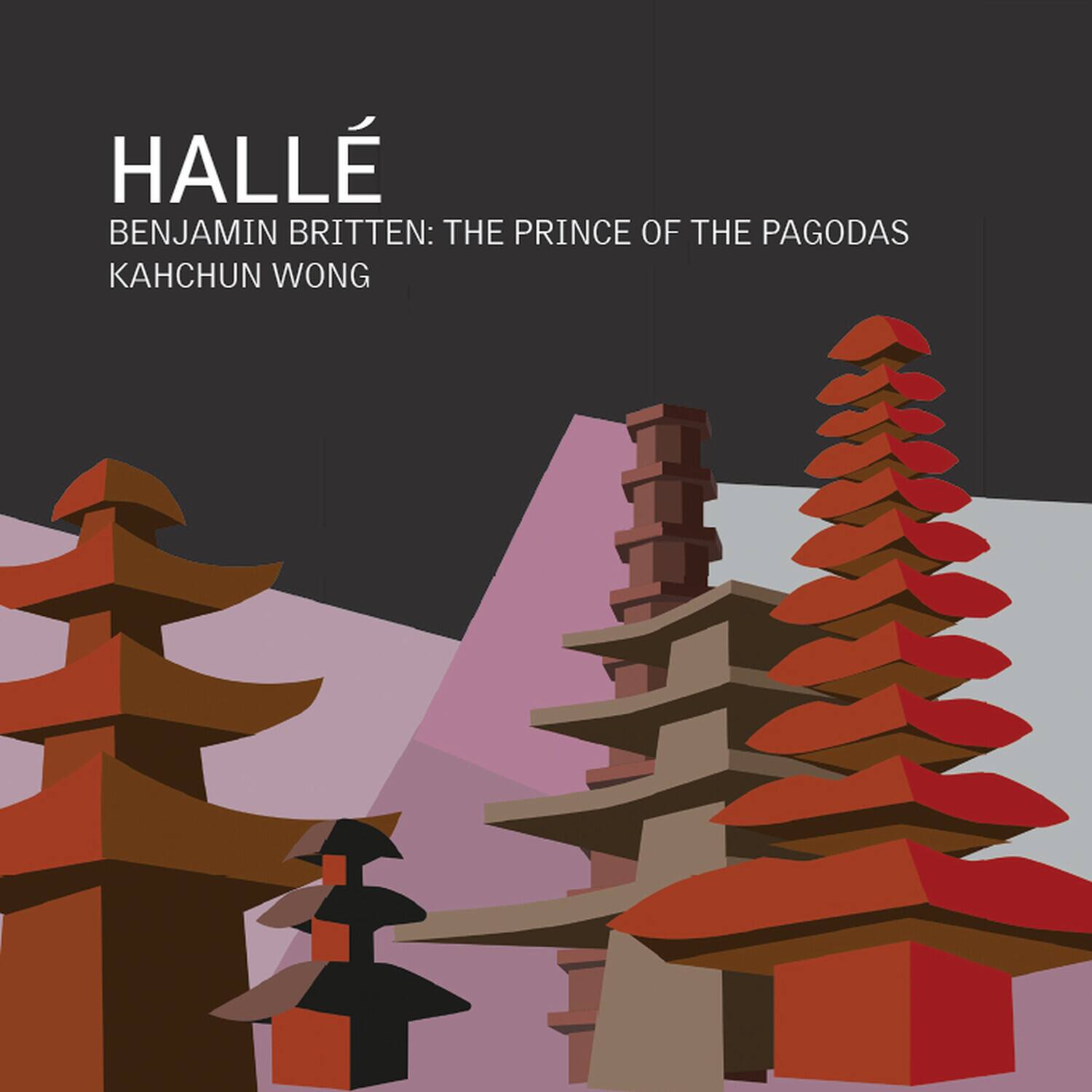 HALLÉ  
BENJAMIN BRITTEN: THE PRINCE OF THE PAGODAS  
KAHCHUN WONG