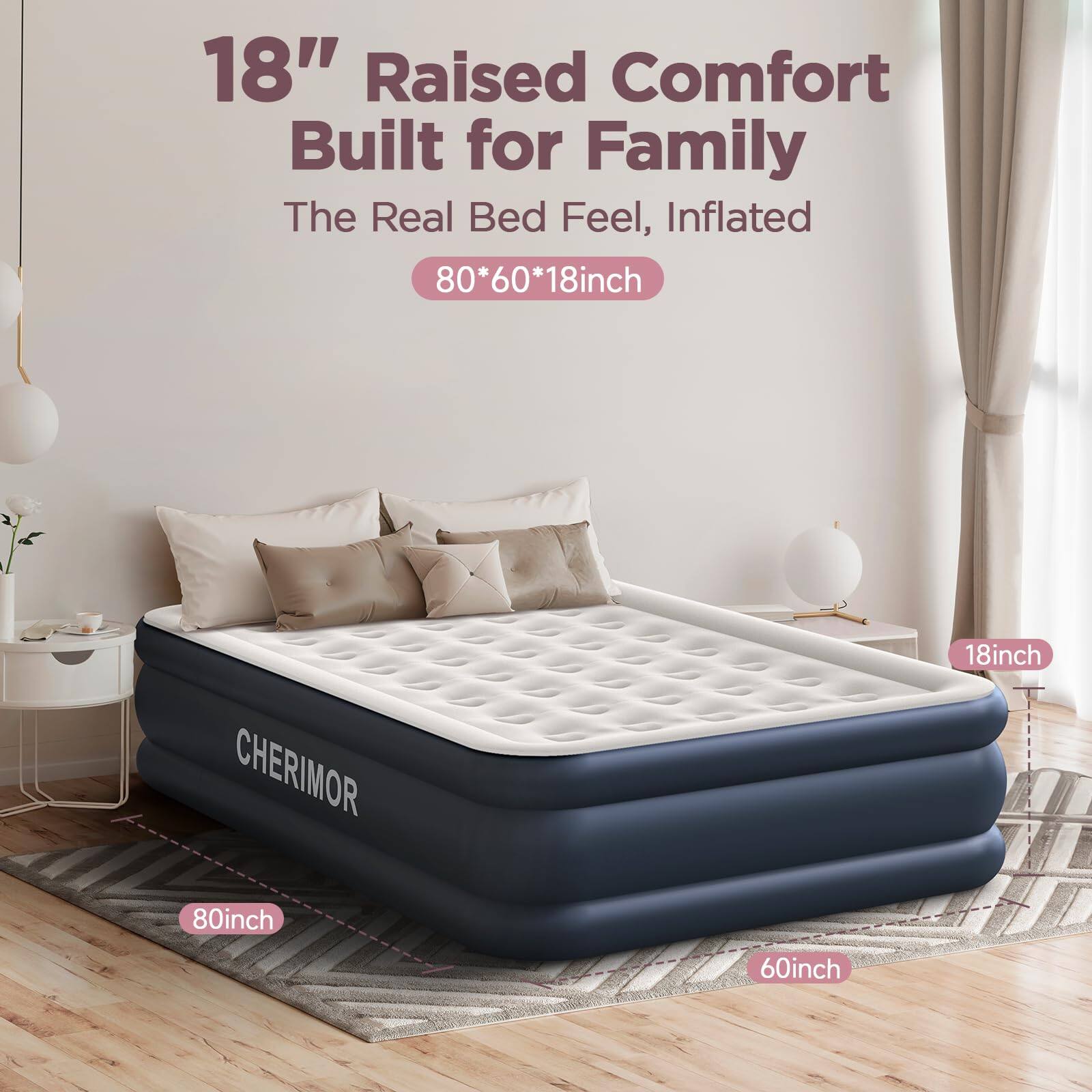 18" Raised Comfort Built for Family  
The Real Bed Feel, Inflated  
80*60*18inch  

CHERIMOR  
80inch  
18inch  
60inch