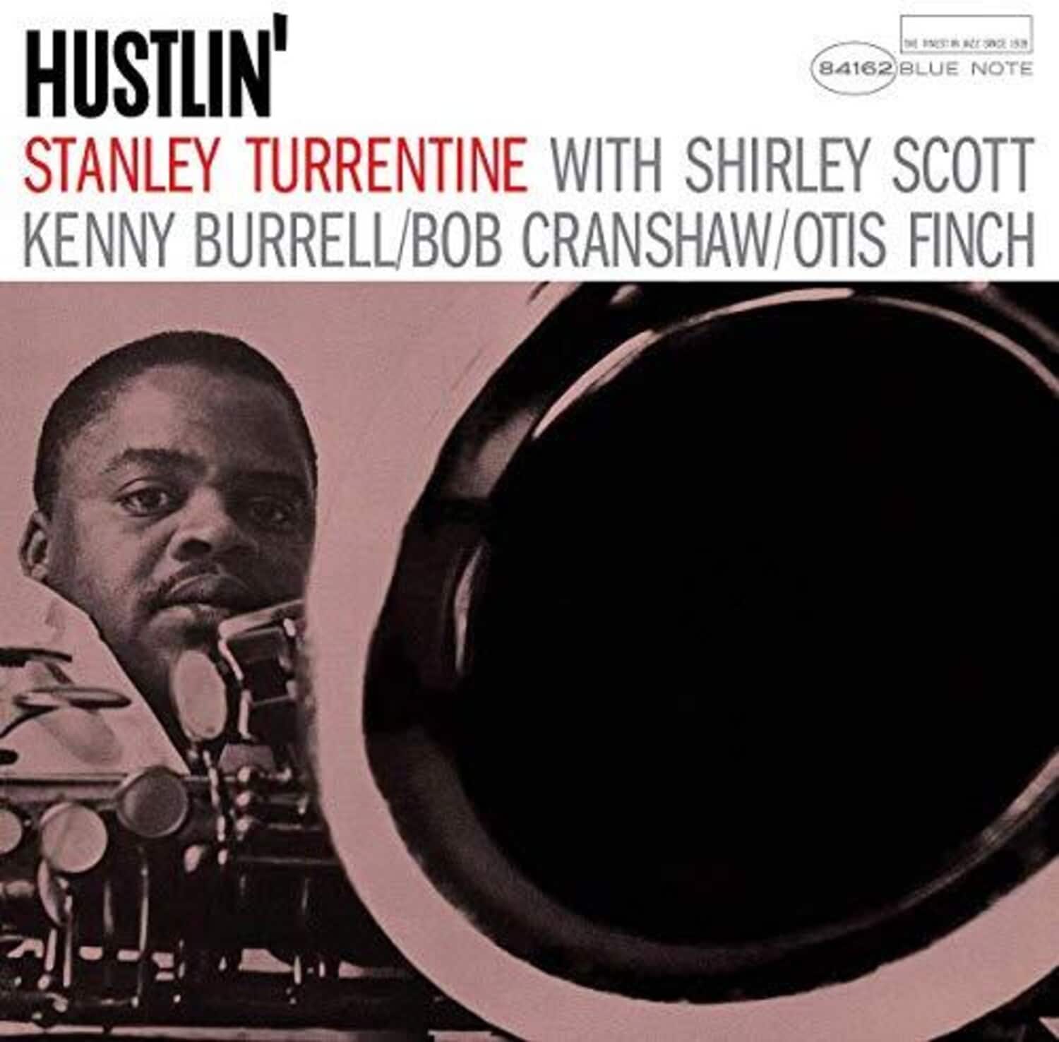 Hustlin'  
Stanley Turrentine with Shirley Scott  
Kenny Burrell/ Bob Cranshaw/ Otis Finch  

84162 Blue Note