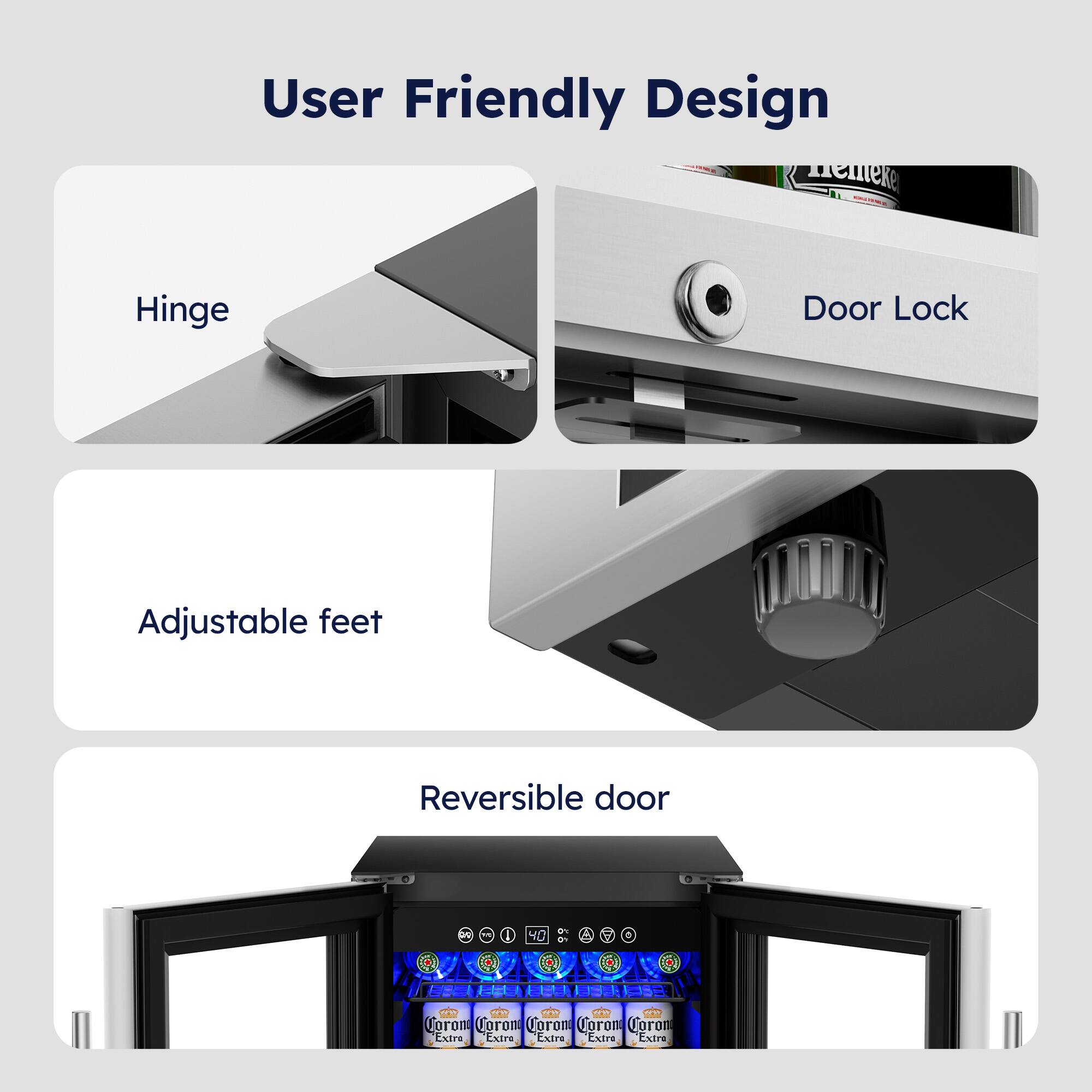 User Friendly Design  
- Hinge  
- Door Lock  
- Adjustable feet  
- Reversible door