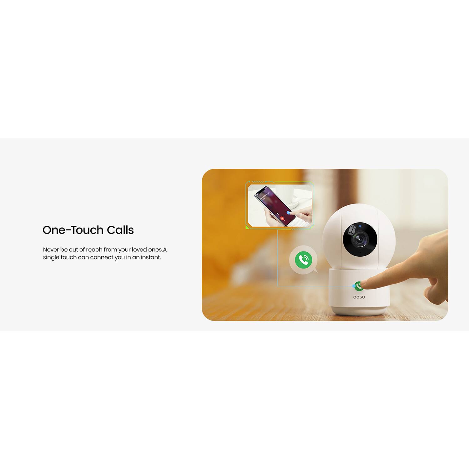 One-Touch Calls

Never be out of reach from your loved ones. A single touch can connect you in an instant.