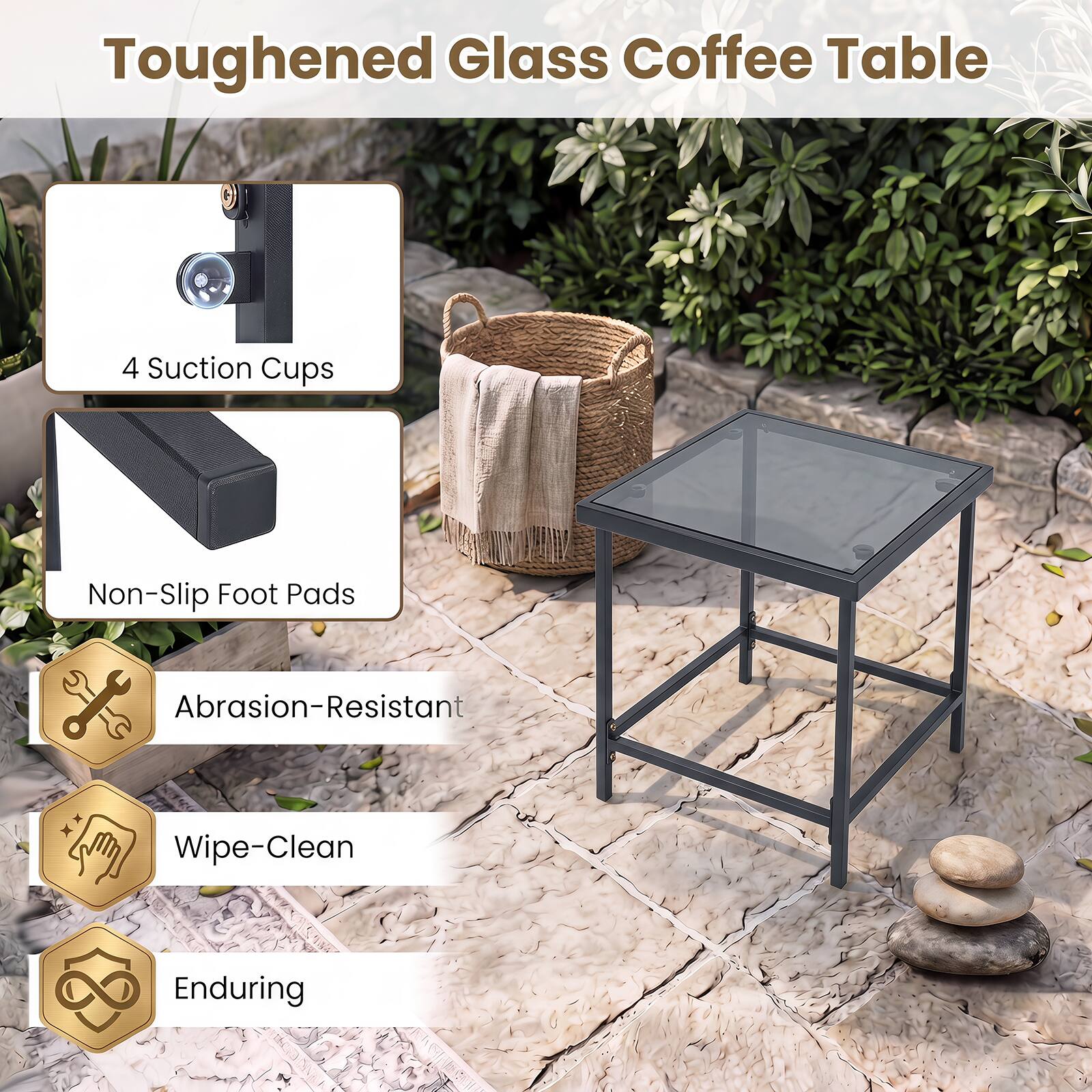 Toughened Glass Coffee Table

- 4 Suction Cups
- Non-Slip Foot Pads
- Abrasion-Resistant
- Wipe-Clean
- Enduring